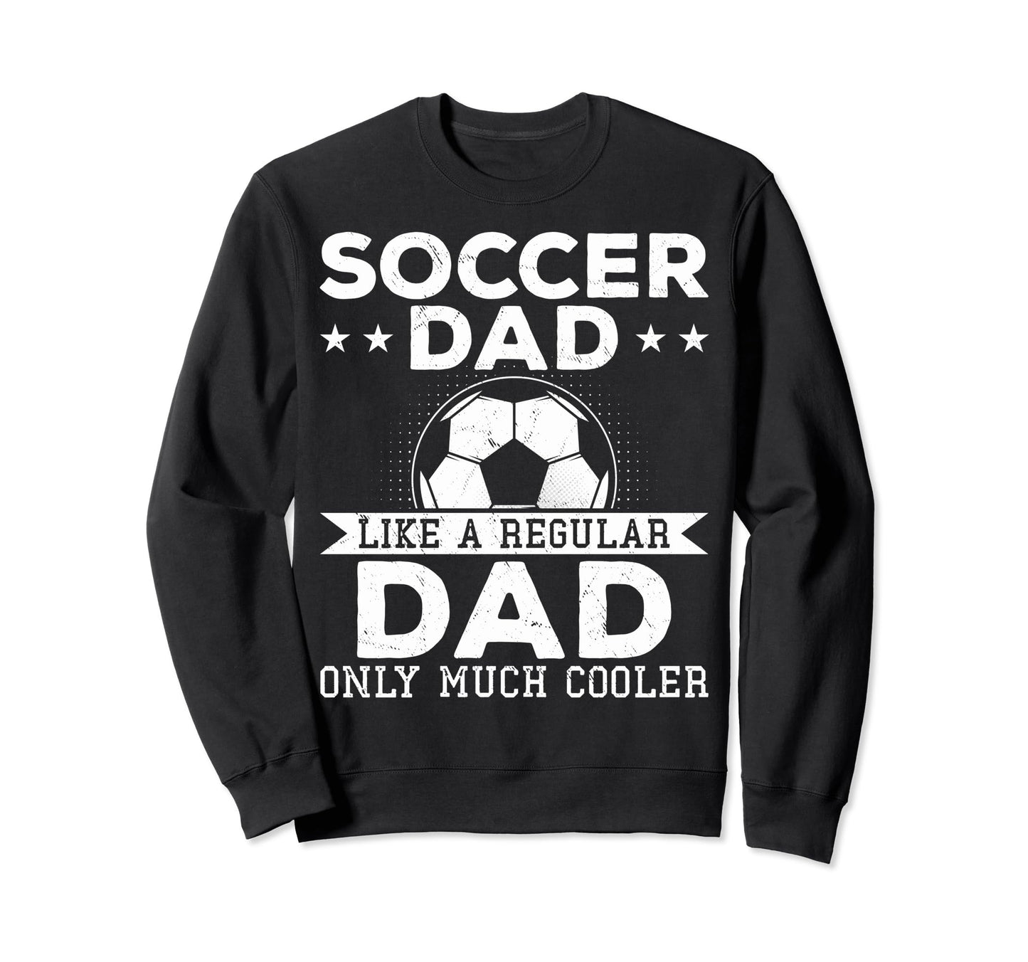Proud Soccer Dads Soccer Dad Like Sweatshirt - Unique Graphic Men Women - T-Shirt, Sweatshirt, Hoodie