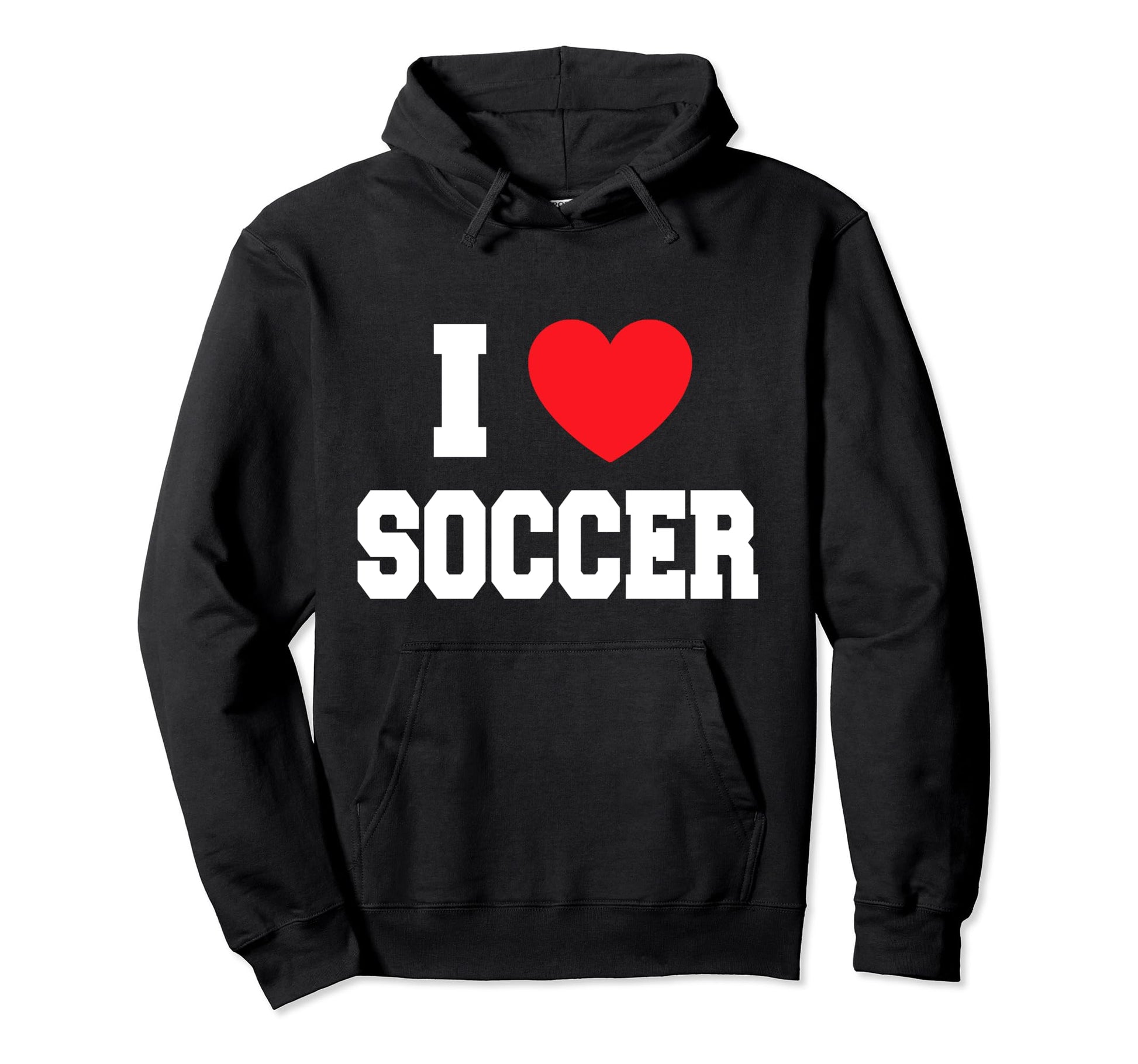 I Love Soccer Hoodie - Fun Novelty Design Men Women - T-Shirt, Sweatshirt, Hoodie