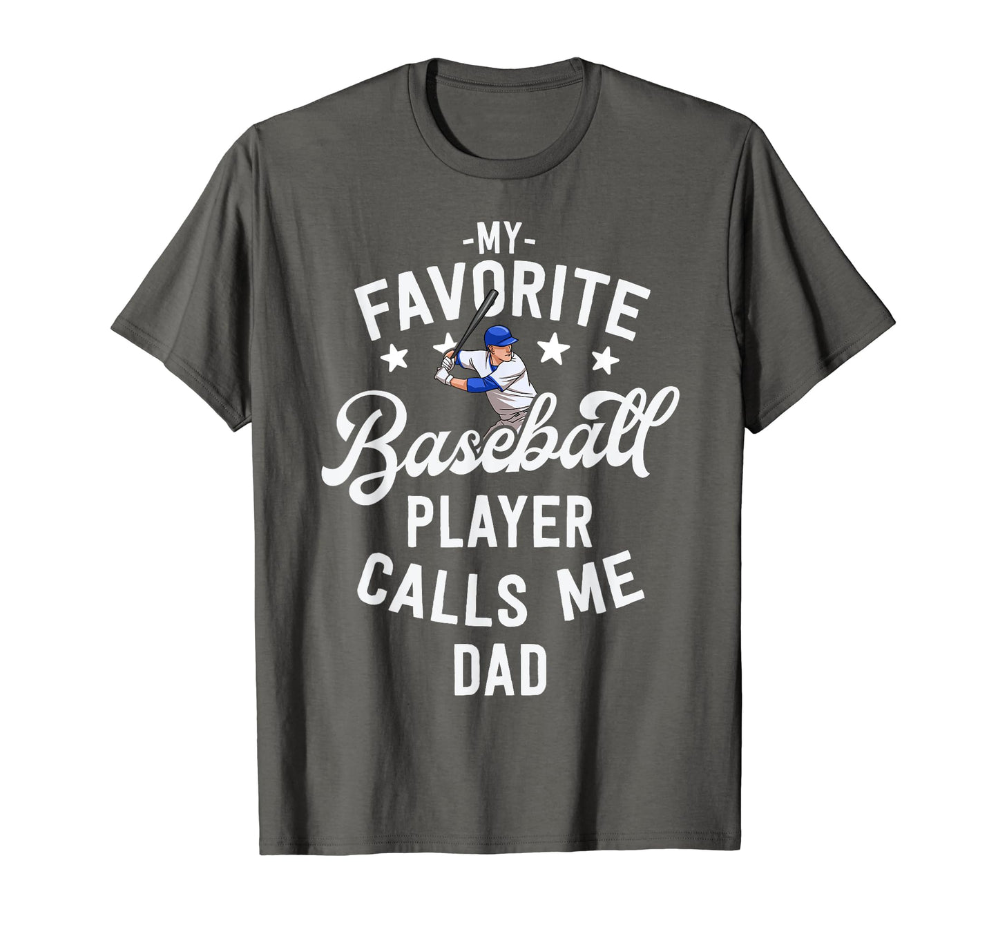 My Favorite Baseball Player Calls Me Dad T-Shirt - Streetwear Style Unisex - T-Shirt, Sweatshirt, Hoodie