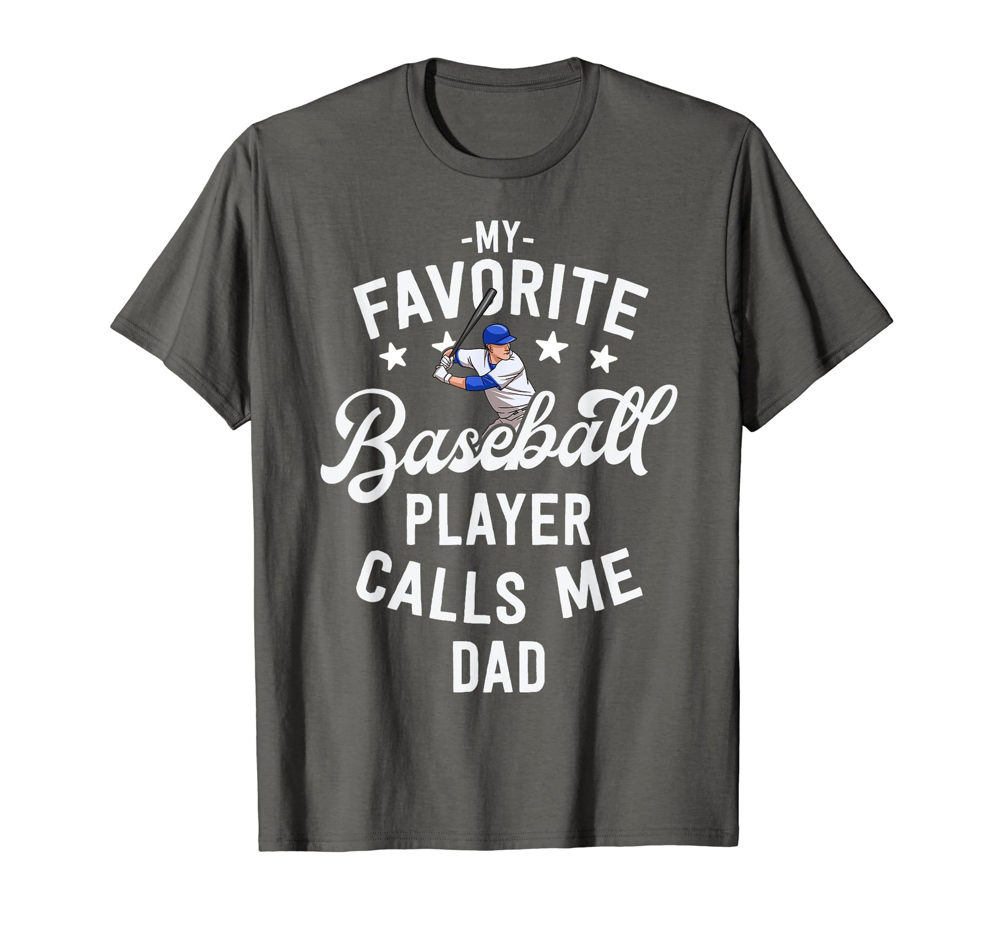 My Favorite Baseball Player Calls Me Dad T-Shirt - Streetwear Style Unisex - T-Shirt, Sweatshirt, Hoodie