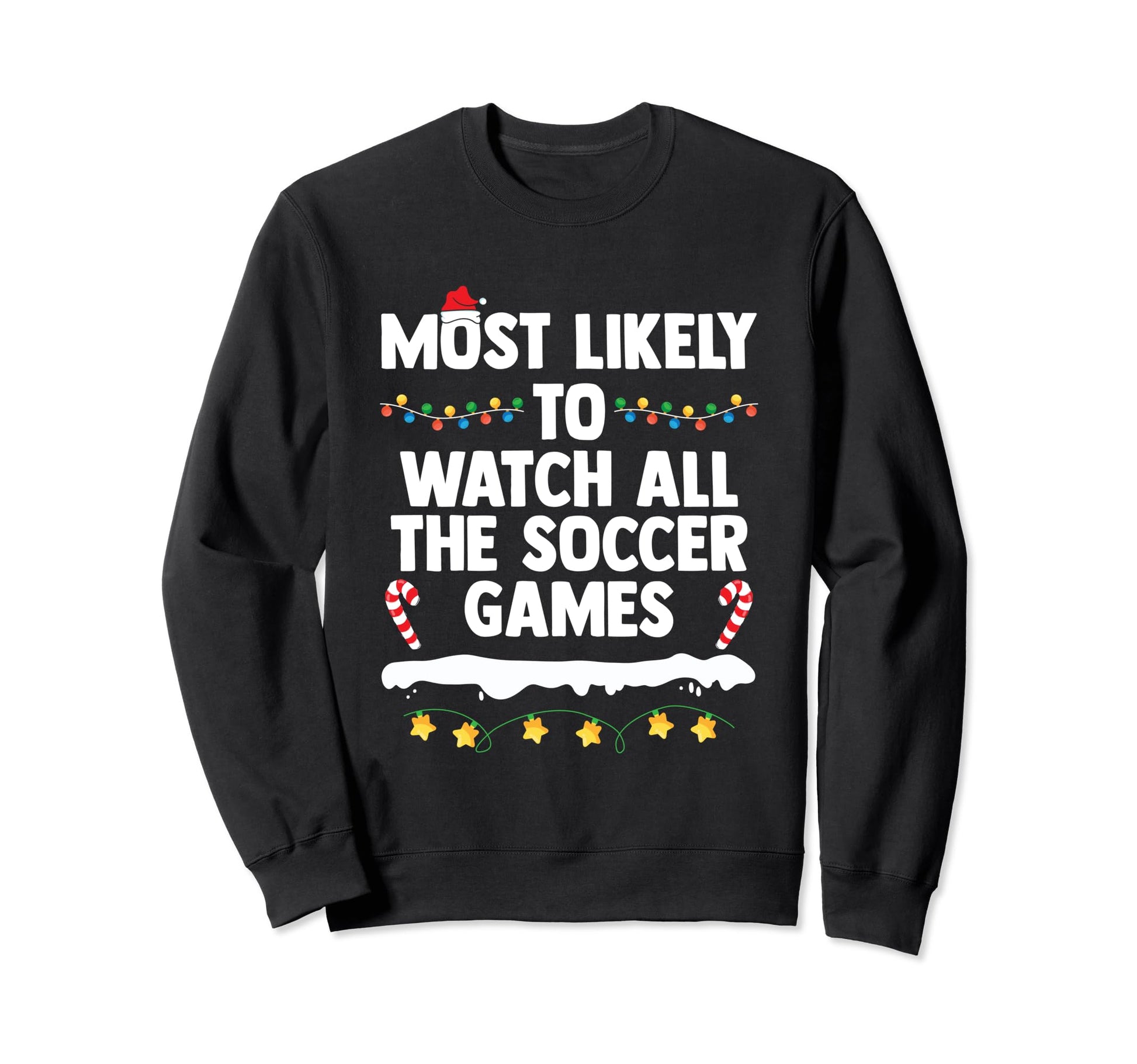 Most Likely To Watch All Soccer Sweatshirt - Aesthetic Graphic Men Women - T-Shirt, Sweatshirt, Hoodie