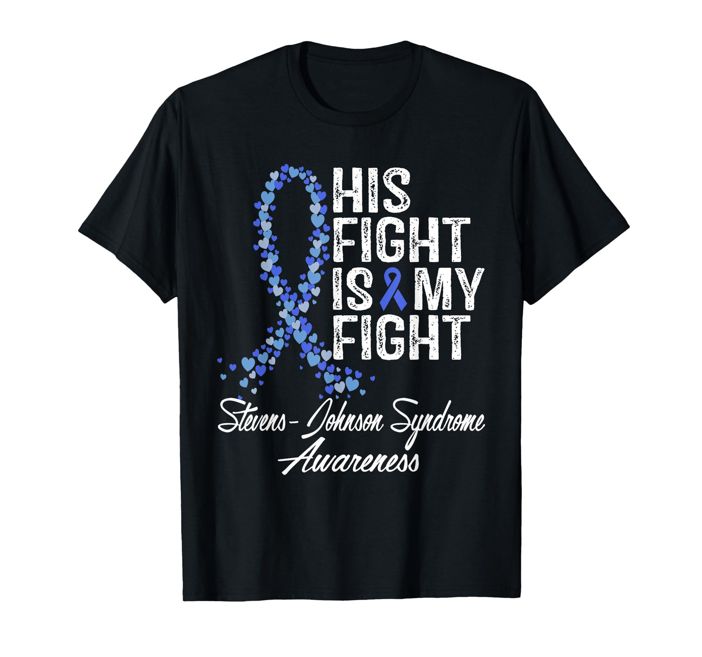 Stevens Johnson Syndrome Awareness His T-Shirt - Unique Graphic Men Women - T-Shirt, Sweatshirt, Hoodie