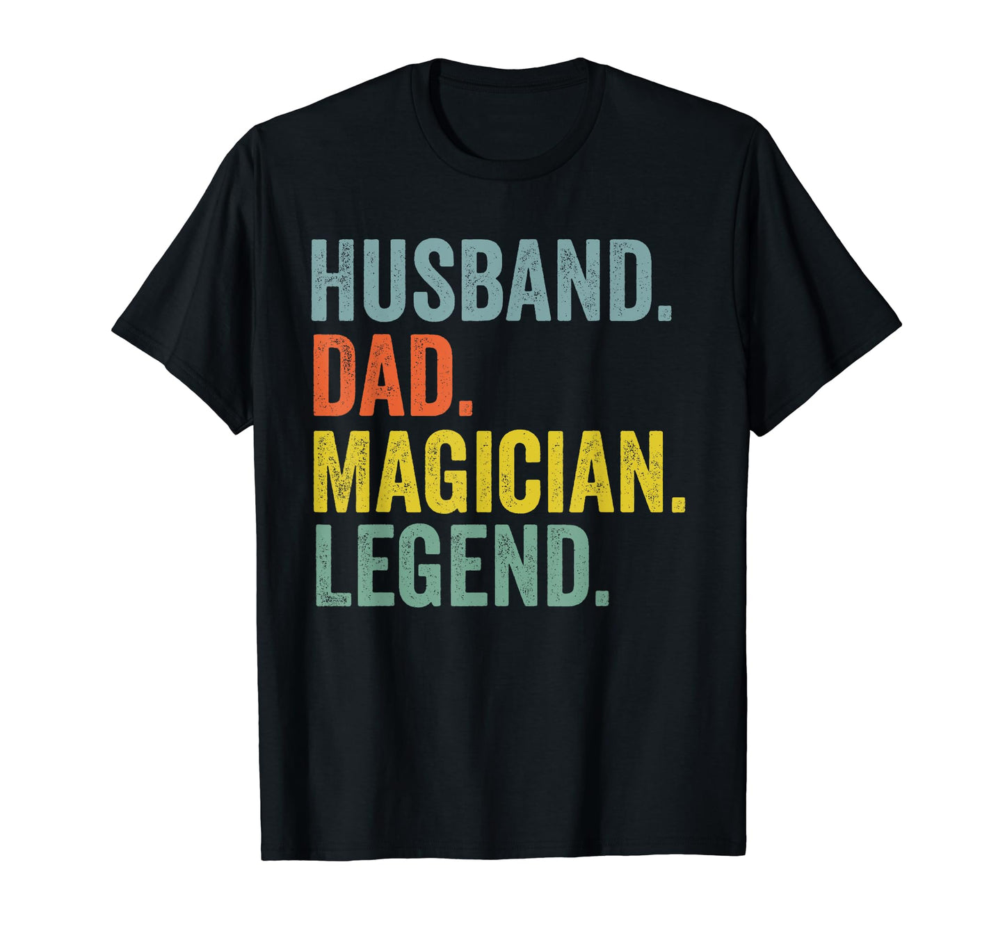 Husband Dad Magician Legend Dad Funny T-Shirt - Unique Graphic Unisex - T-Shirt, Sweatshirt, Hoodie
