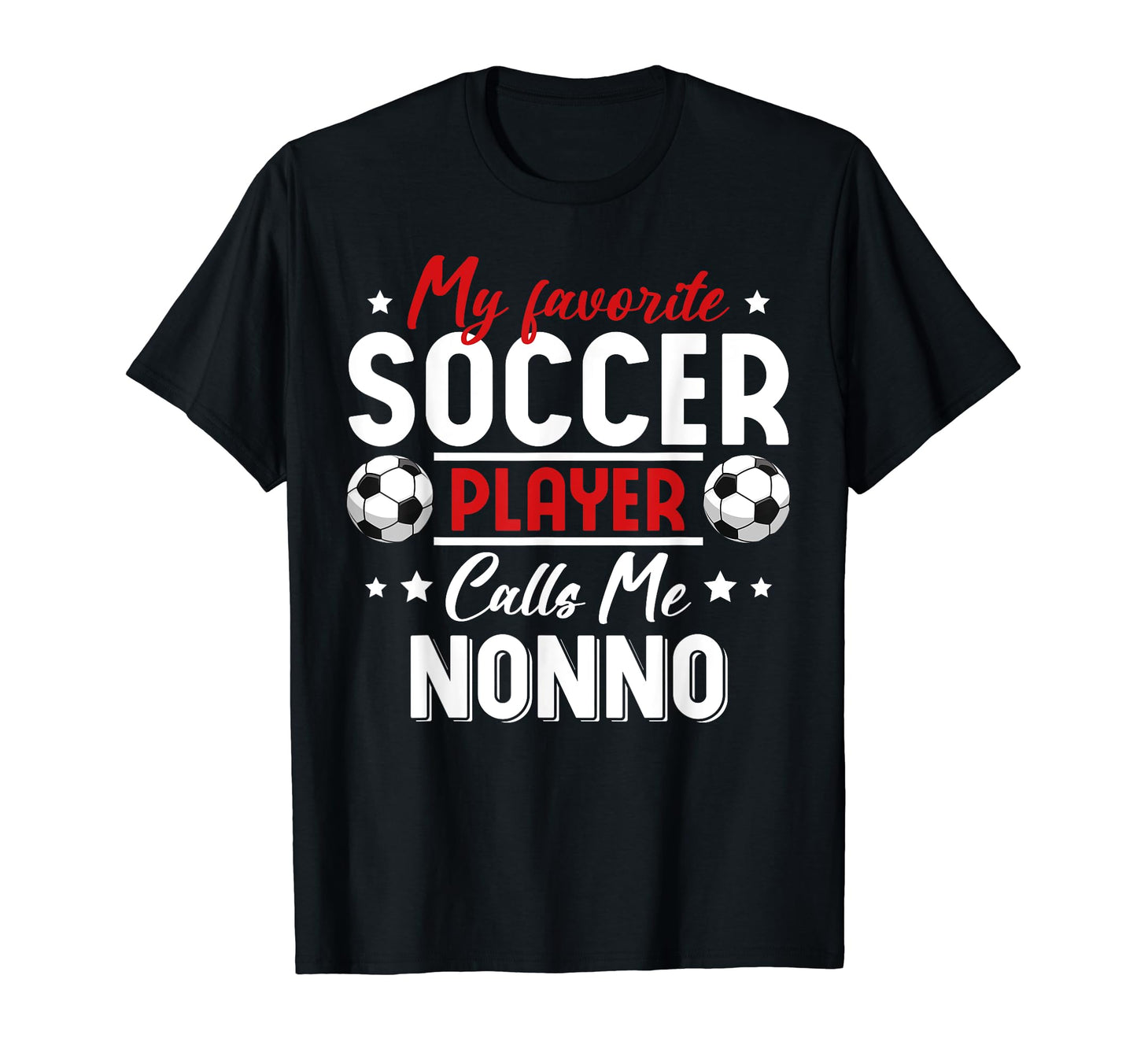 My Favorite Soccer Player Calls Me Nonno T-Shirt - Streetwear Style Unisex - T-Shirt, Sweatshirt, Hoodie