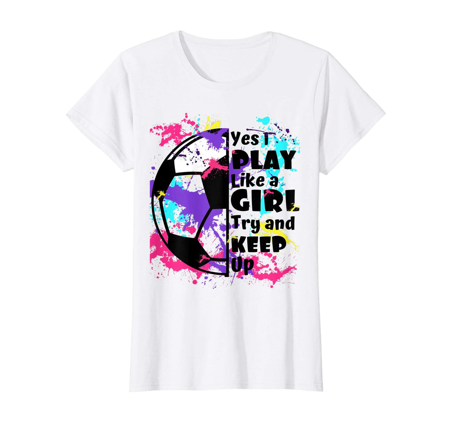 Play Like Try And Keep Up Soccer T-Shirt - Minimalist Print for Adults - T-Shirt, Sweatshirt, Hoodie
