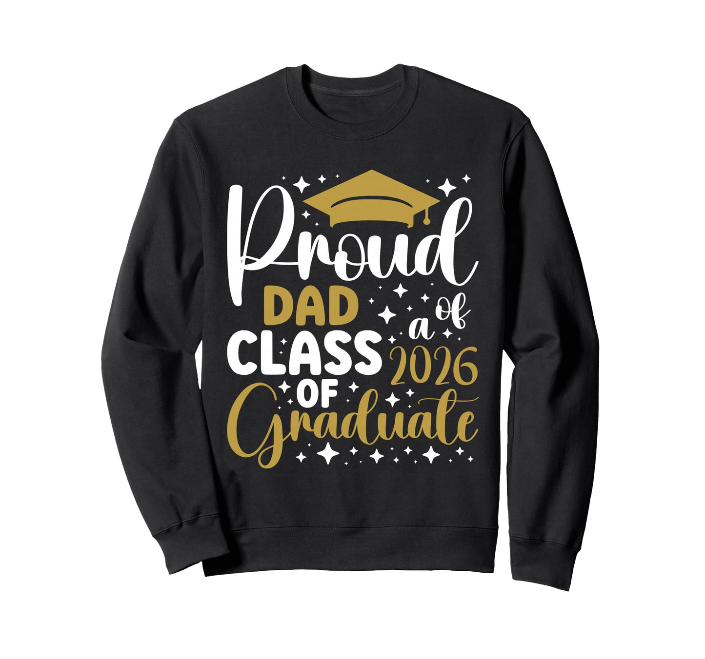 Proud Dad Class 2026 Graduate Sweatshirt - Aesthetic Graphic for Adults - T-Shirt, Sweatshirt, Hoodie