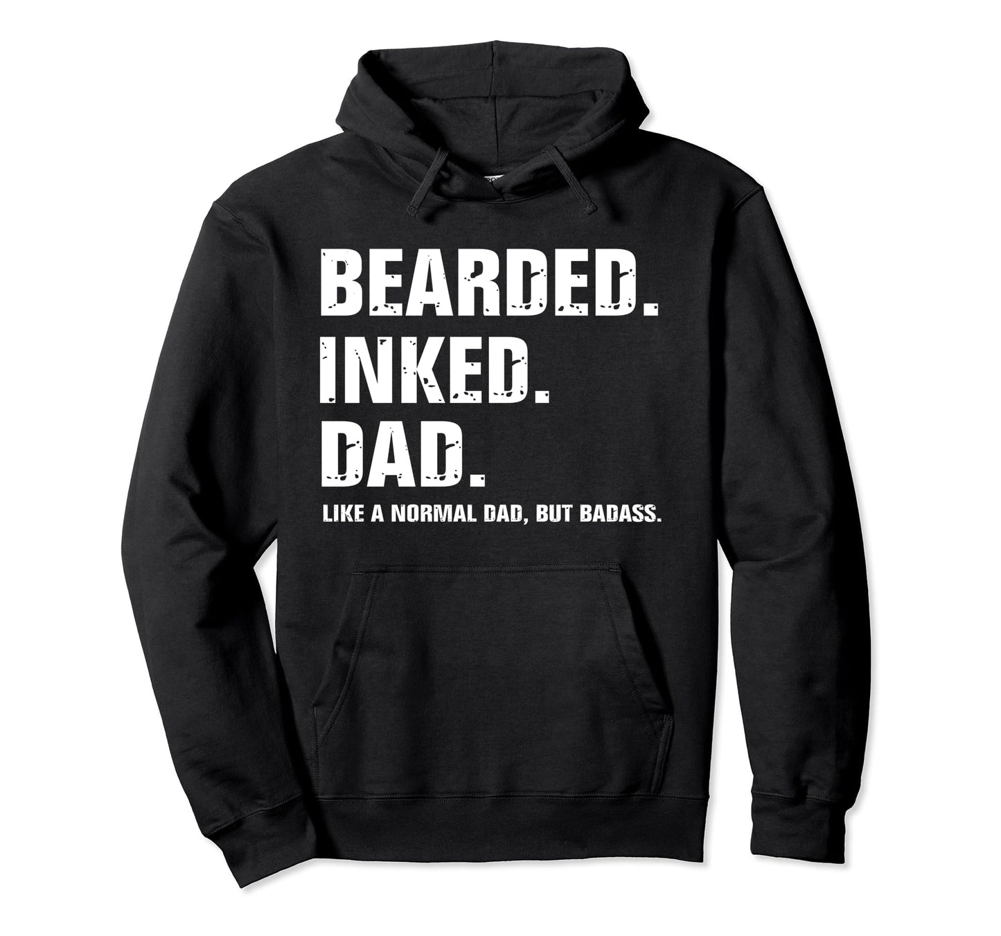 Bearded Inked Dad Like Normal Dad But Hoodie - Unique Graphic Men Women - T-Shirt, Sweatshirt, Hoodie