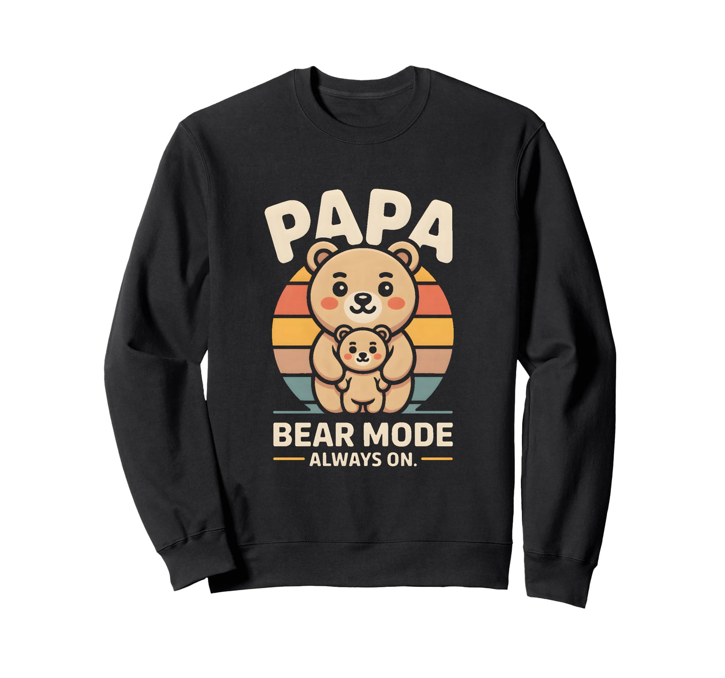 Papa Bear Mode Always Family Sweatshirt - Fun Novelty Design for Adults - T-Shirt, Sweatshirt, Hoodie