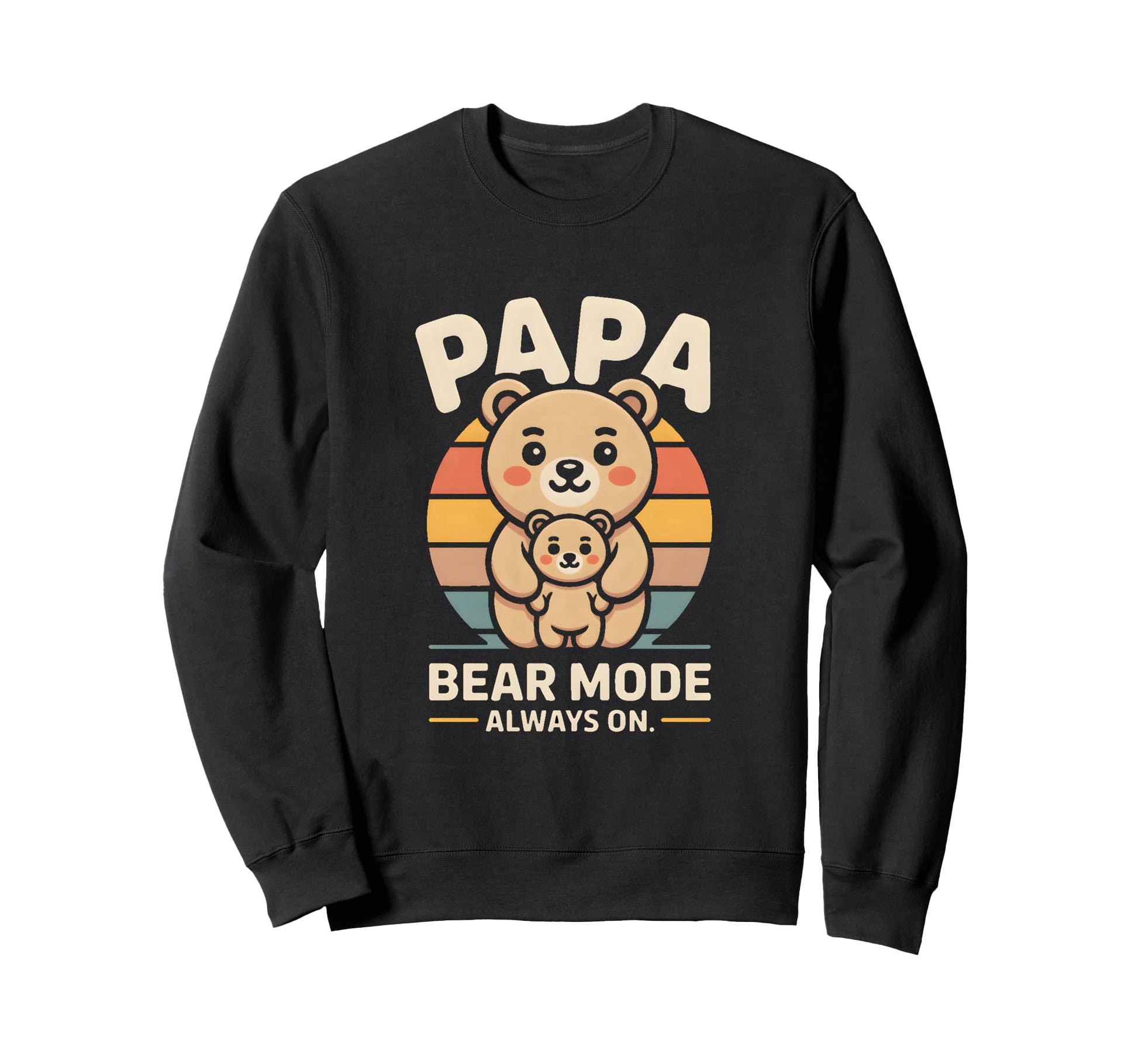 Papa Bear Mode Always Family Sweatshirt - Fun Novelty Design for Adults - T-Shirt, Sweatshirt, Hoodie