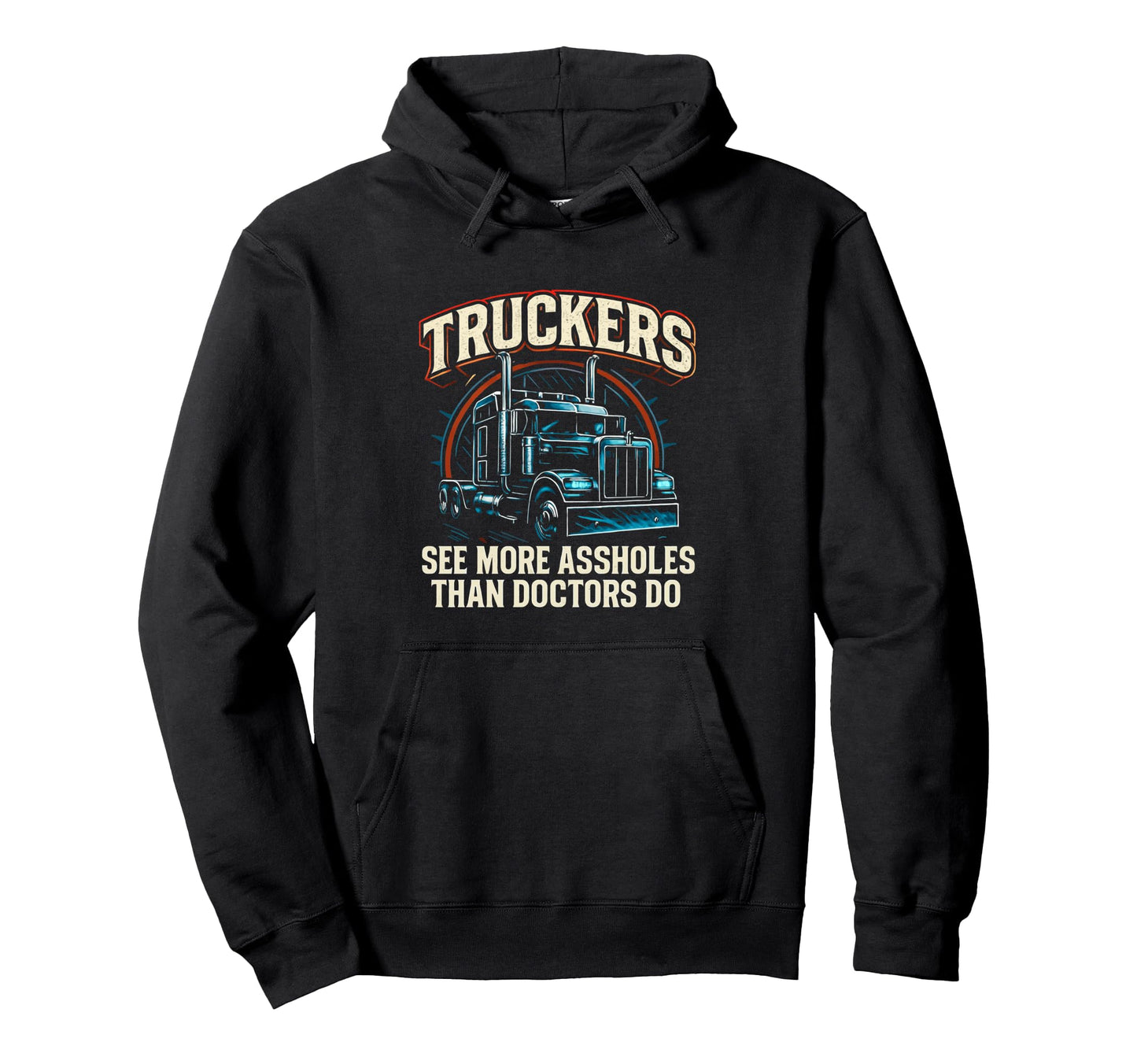 Truckers See More Trucker Funny Truck Hoodie - Trendy Graphic for Adults - T-Shirt, Sweatshirt, Hoodie