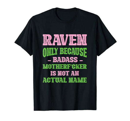 Badass Raven Name Unique Nickname T-Shirt - Casual Everyday Wear Men Women - T-Shirt, Sweatshirt, Hoodie