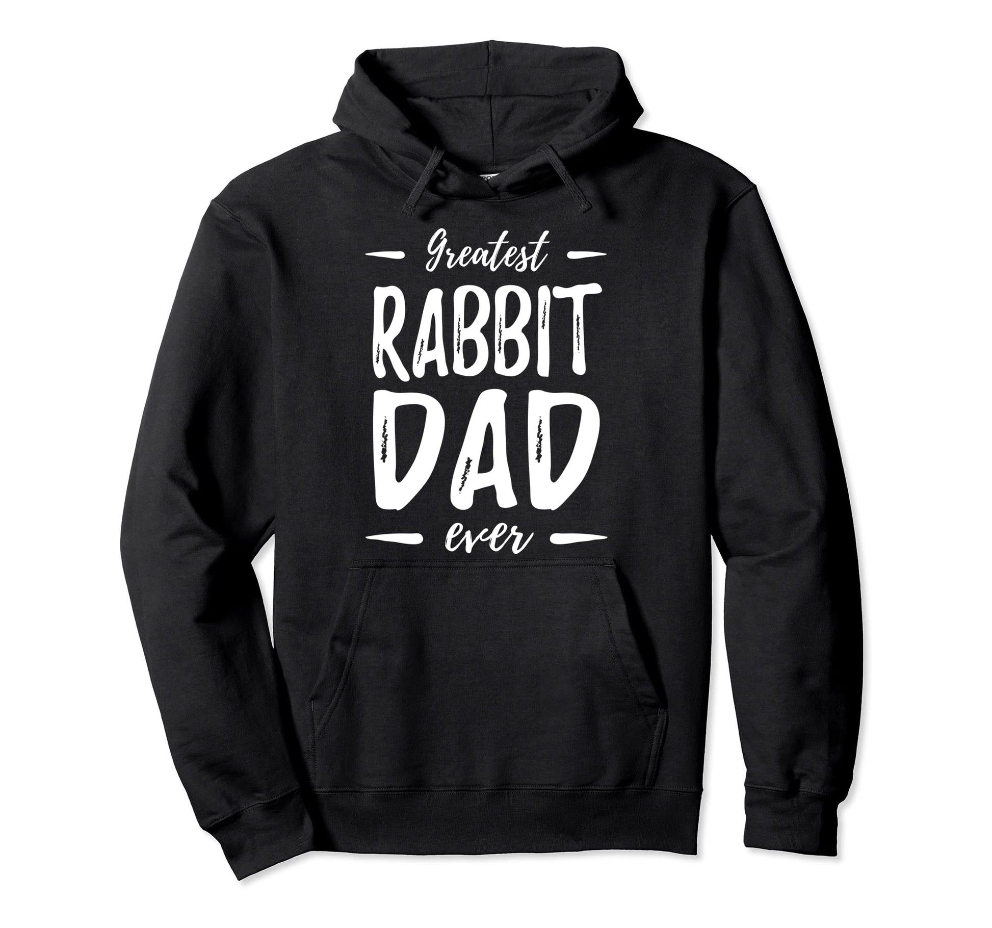 Greatest Rabbit Dad Funny Dog Dad Gift Hoodie - Streetwear Style Unisex - T-Shirt, Sweatshirt, Hoodie