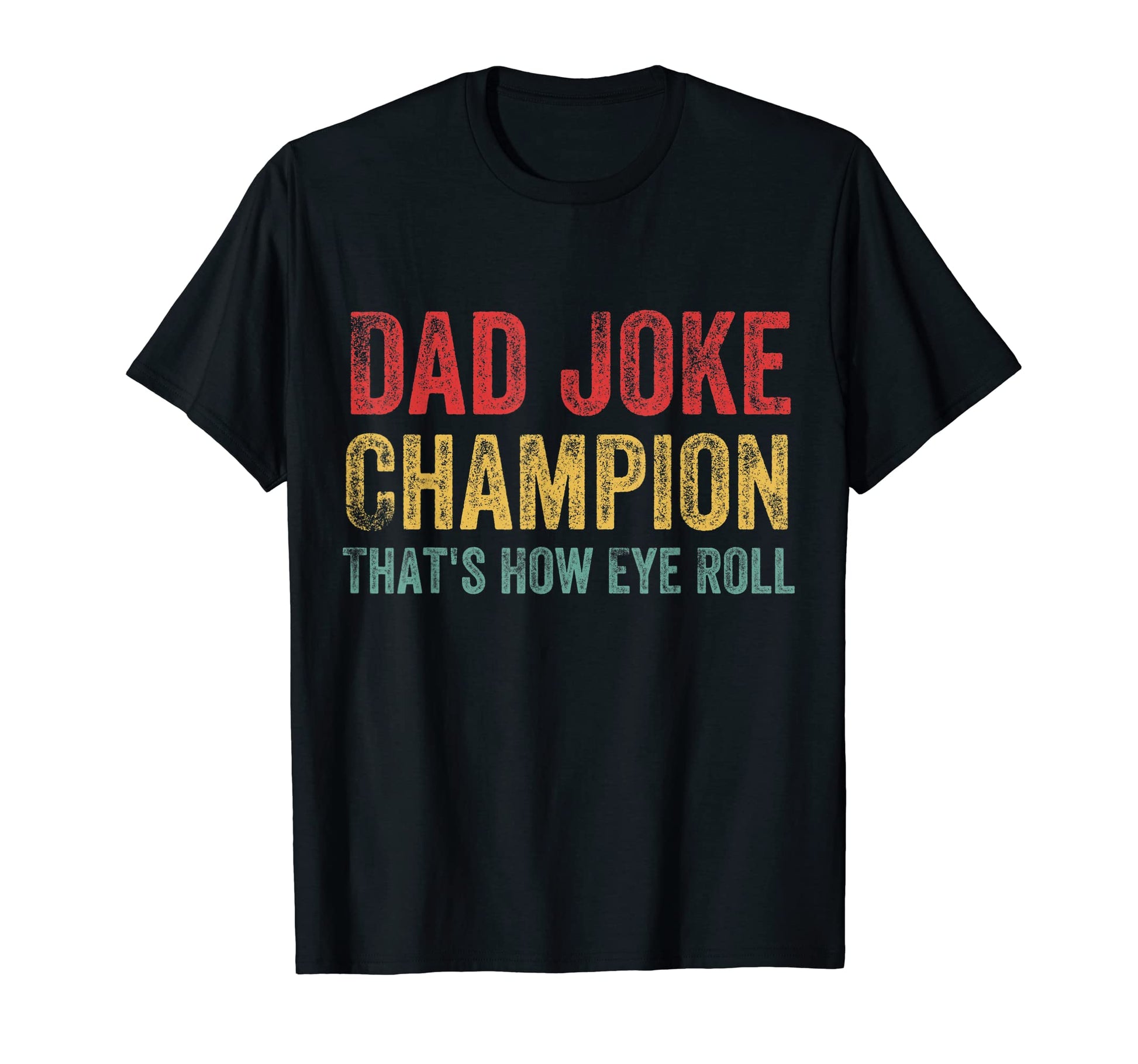 Dad Joke Champion How Eye Roll Funny T-Shirt - Graphic Print for Adults - T-Shirt, Sweatshirt, Hoodie