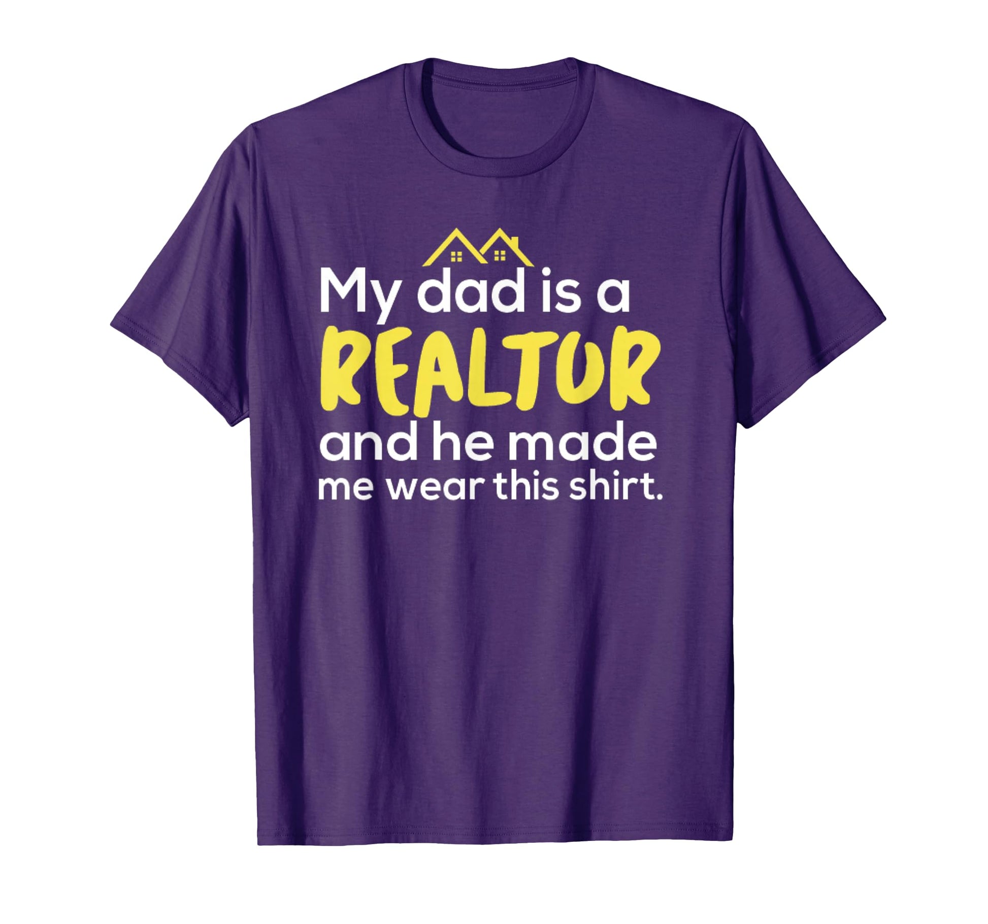 My Dad Is Realtor Funny Real Estate T-Shirt - Aesthetic Graphic Unisex - T-Shirt, Sweatshirt, Hoodie
