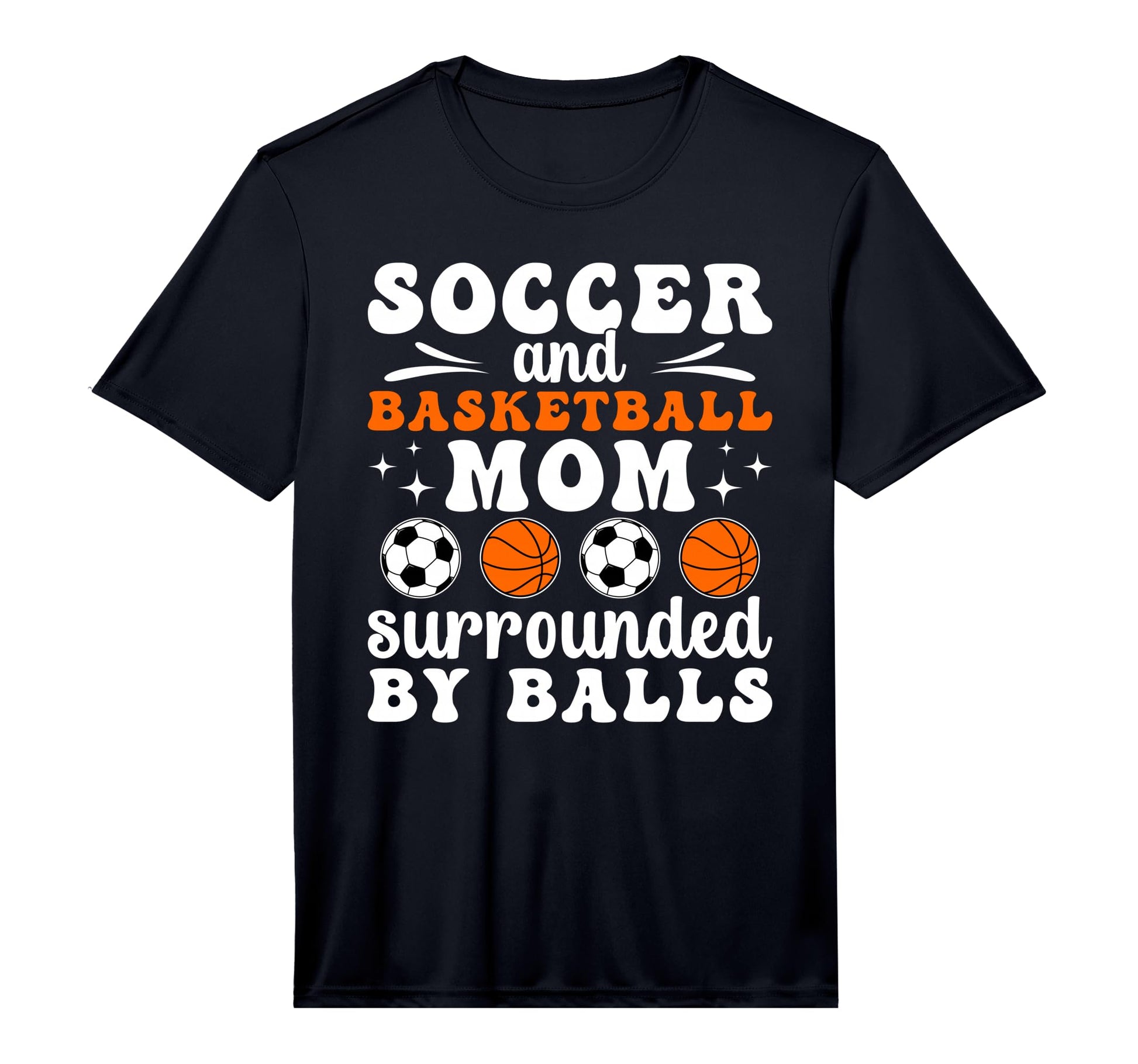 Mens Soccer And Basketball Mom Funny T-Shirt - Casual Everyday Wear Unisex - T-Shirt, Sweatshirt, Hoodie