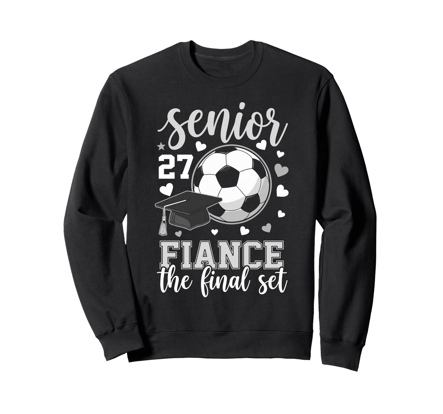 Soccer Senior 2027 Fiance Final Set Sweatshirt - Unique Graphic for Adults - T-Shirt, Sweatshirt, Hoodie