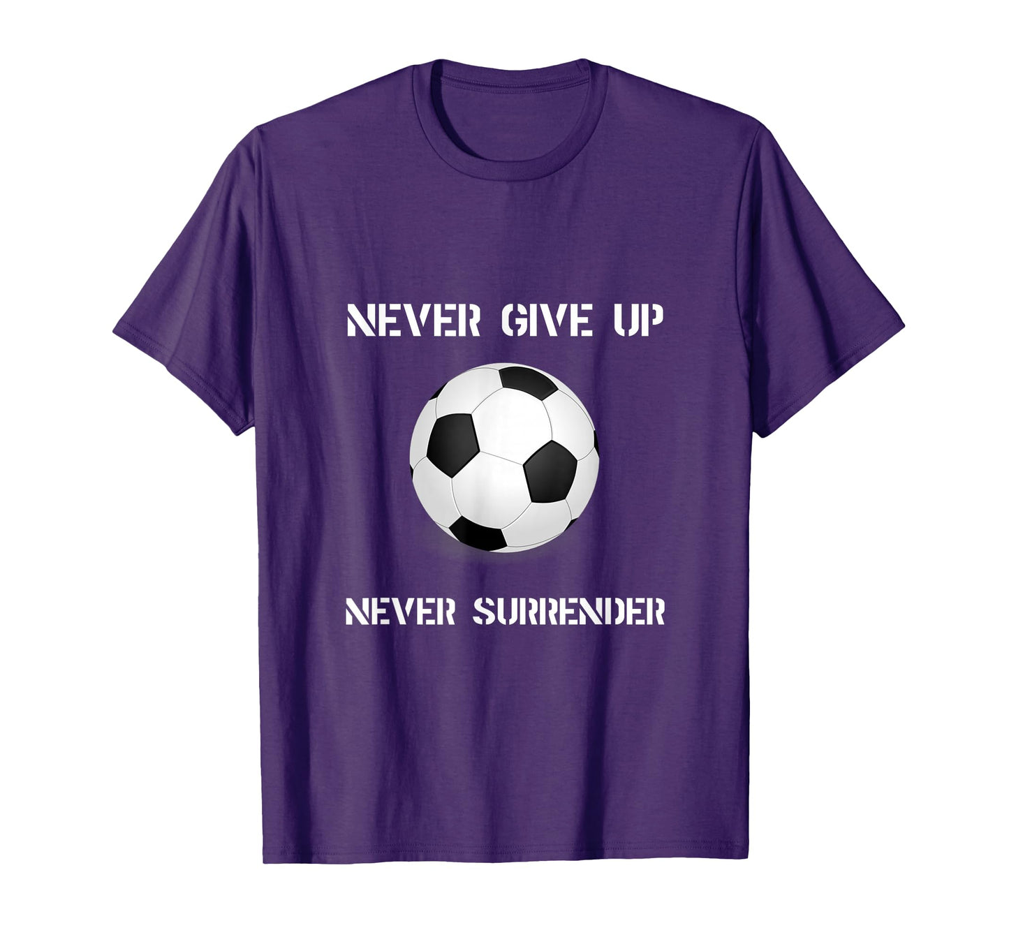 Never Give Up Soccer T-Shirt - Minimalist Print for Adults - T-Shirt, Sweatshirt, Hoodie