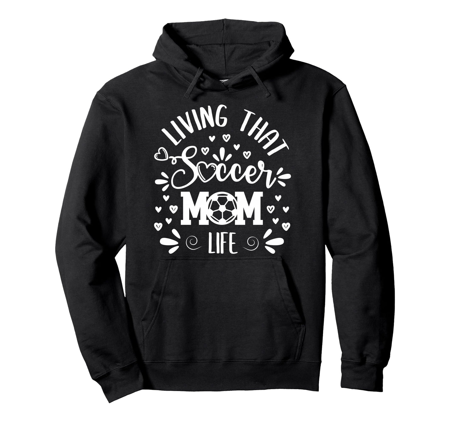 Mothers Day Living That Soccer Mom Hoodie - Fun Novelty Design Men Women - T-Shirt, Sweatshirt, Hoodie
