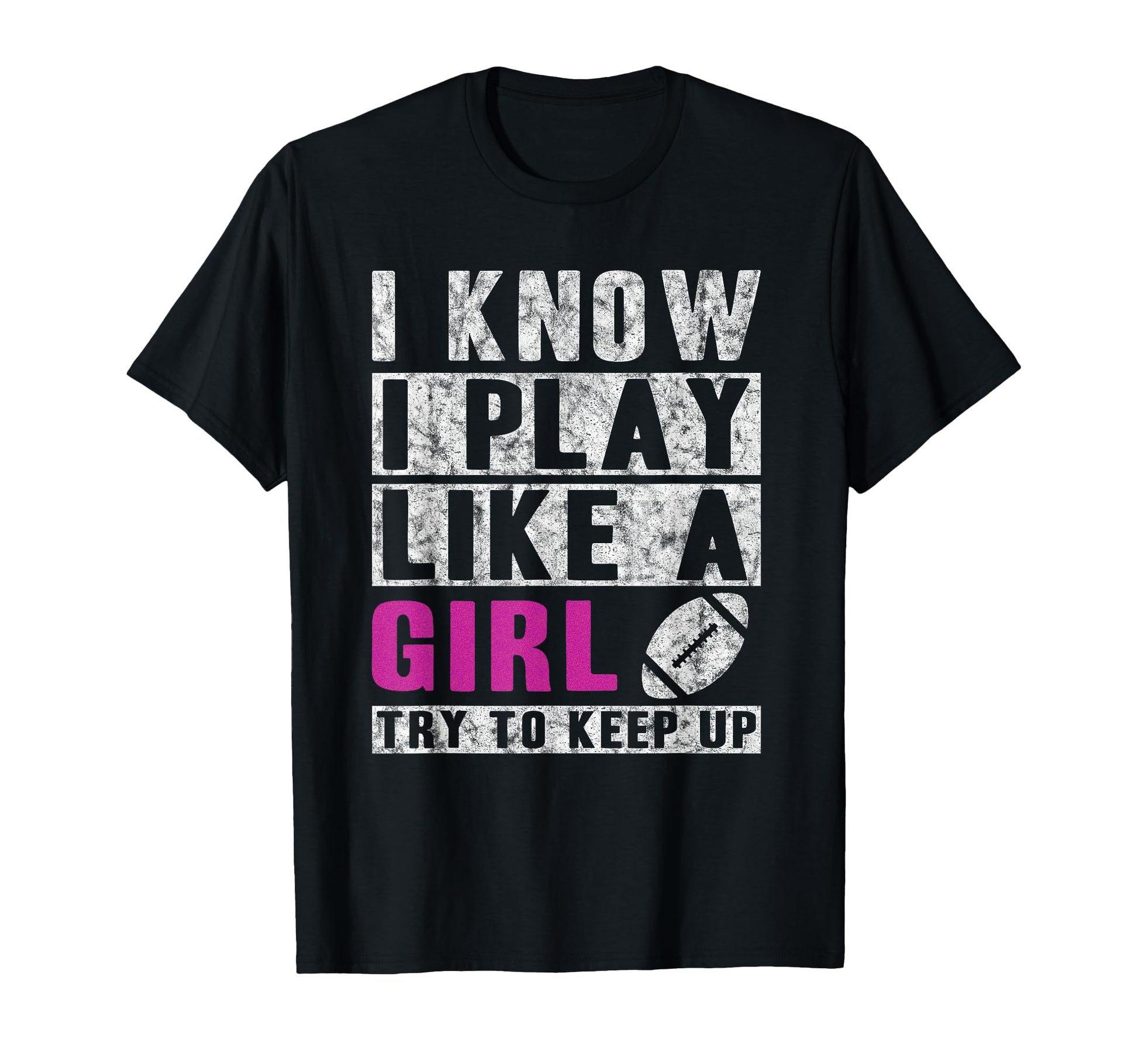 I Know I Play Like Football Try To T-Shirt - Streetwear Style Men Women - T-Shirt, Sweatshirt, Hoodie