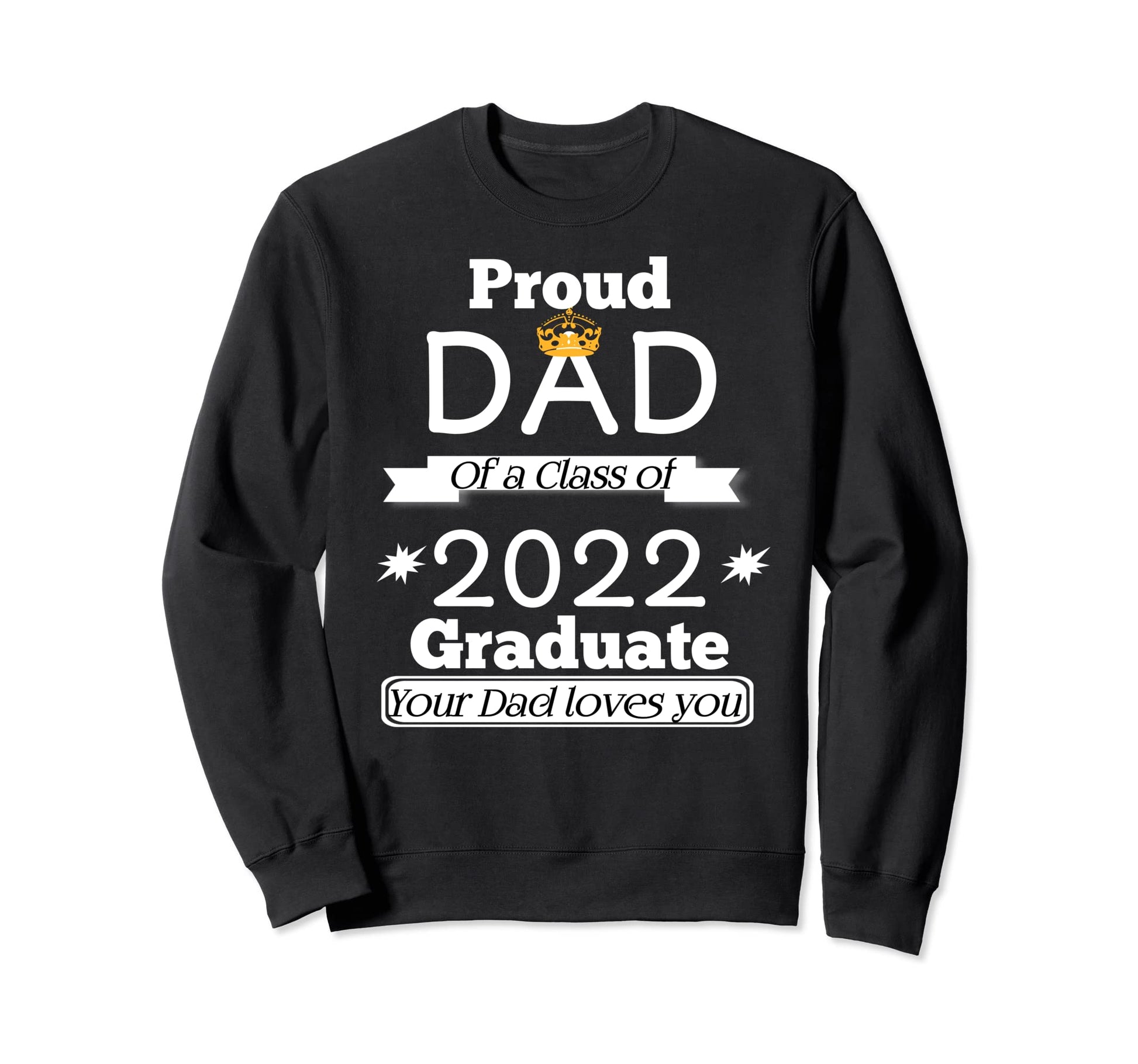 Funny Proud Dad 2022 Graduate Sweatshirt - Minimalist Print Unisex - T-Shirt, Sweatshirt, Hoodie
