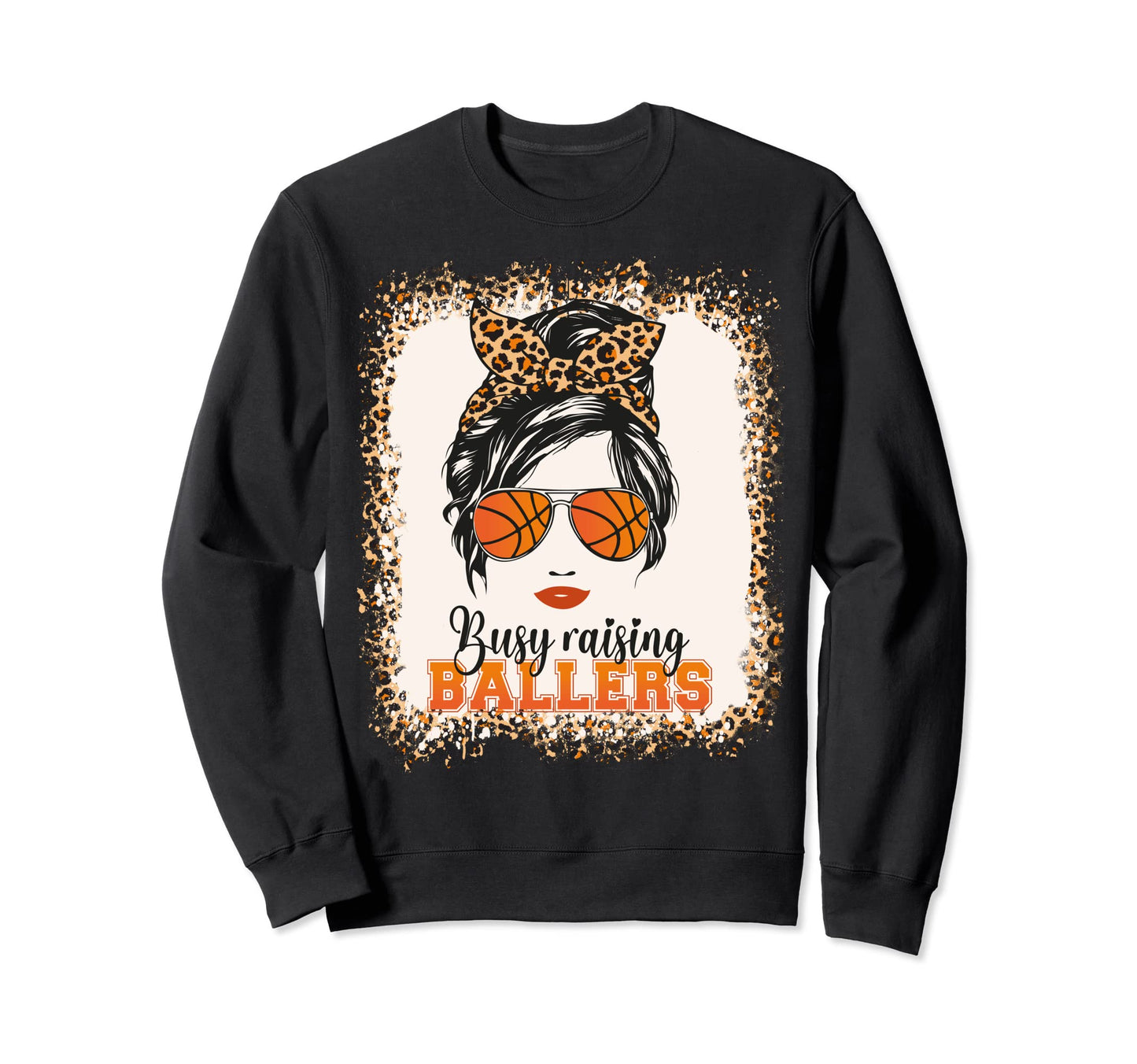 Busy Raising Ballers Basketball Sweatshirt - Fun Novelty Design Men Women - T-Shirt, Sweatshirt, Hoodie