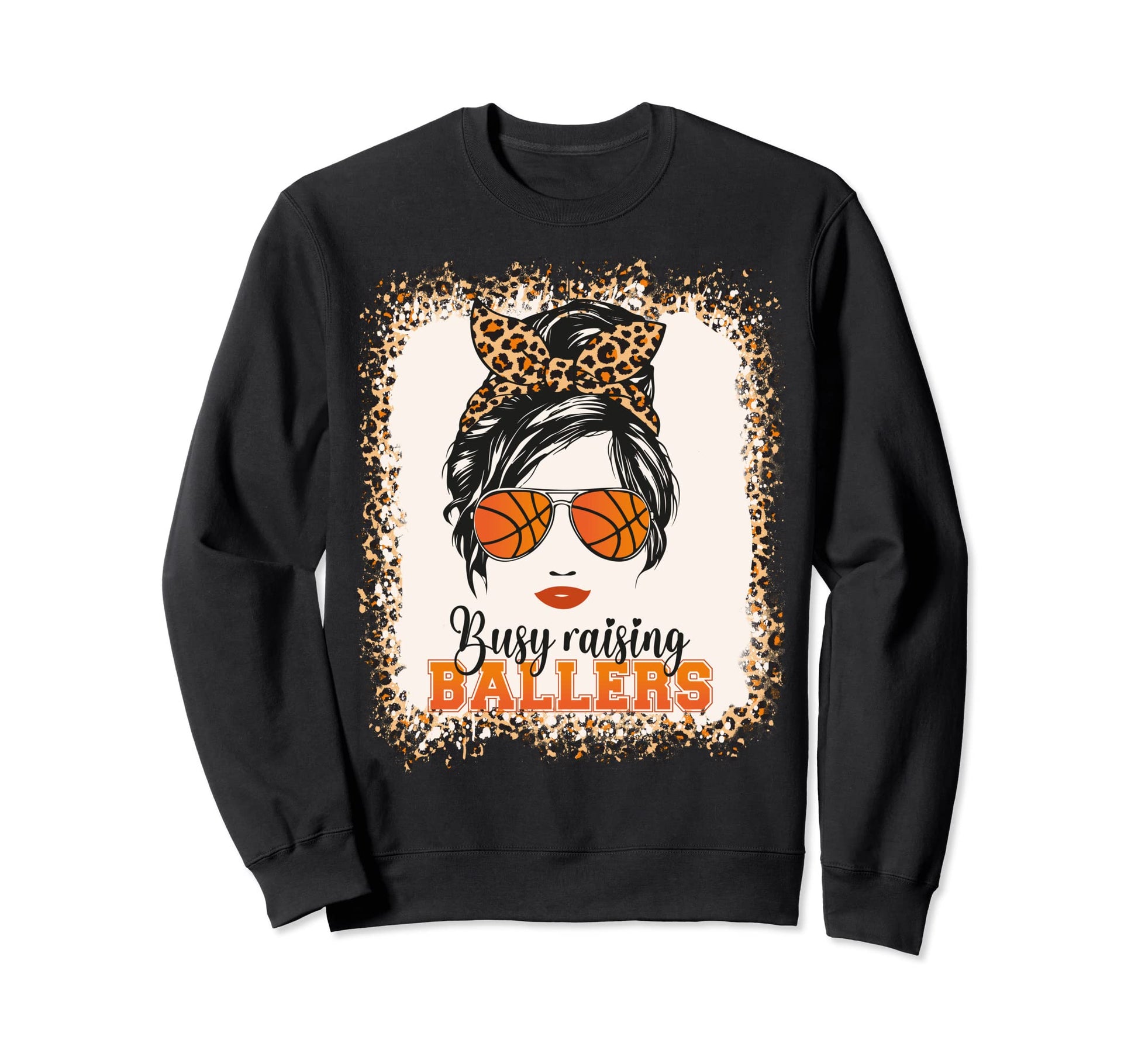 Busy Raising Ballers Basketball Sweatshirt - Fun Novelty Design Men Women - T-Shirt, Sweatshirt, Hoodie