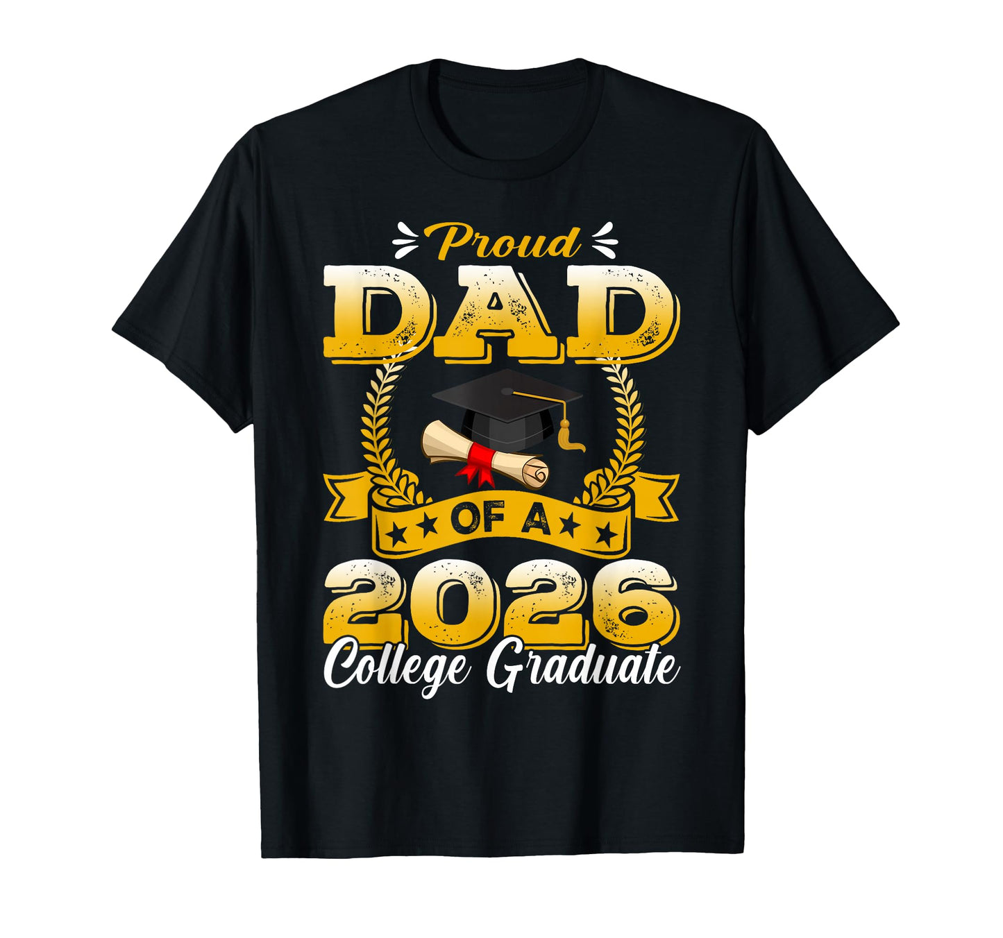 Proud Dad 2026 College Graduate T-Shirt - Novelty Apparel Unisex - T-Shirt, Sweatshirt, Hoodie