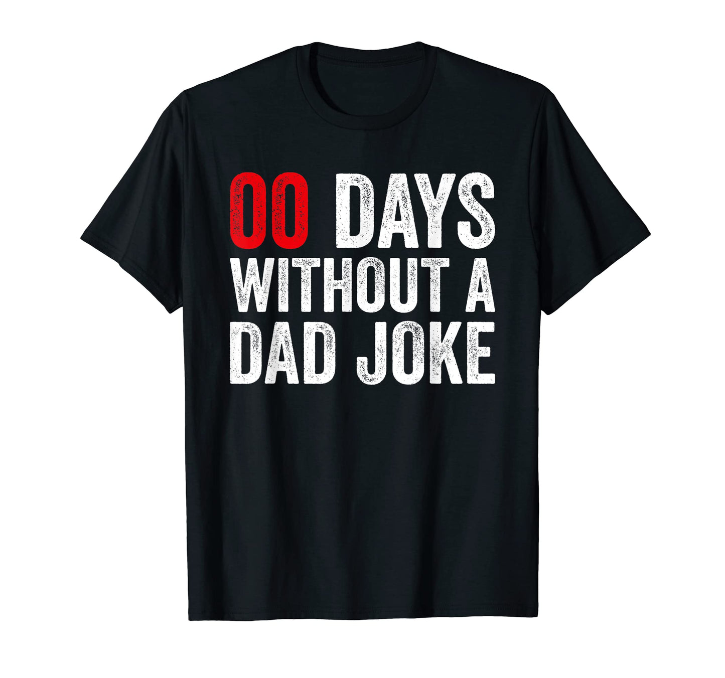 Mens 00 Zero Days Without Dad Joke Fathers T-Shirt - Trendy Graphic Unisex - T-Shirt, Sweatshirt, Hoodie