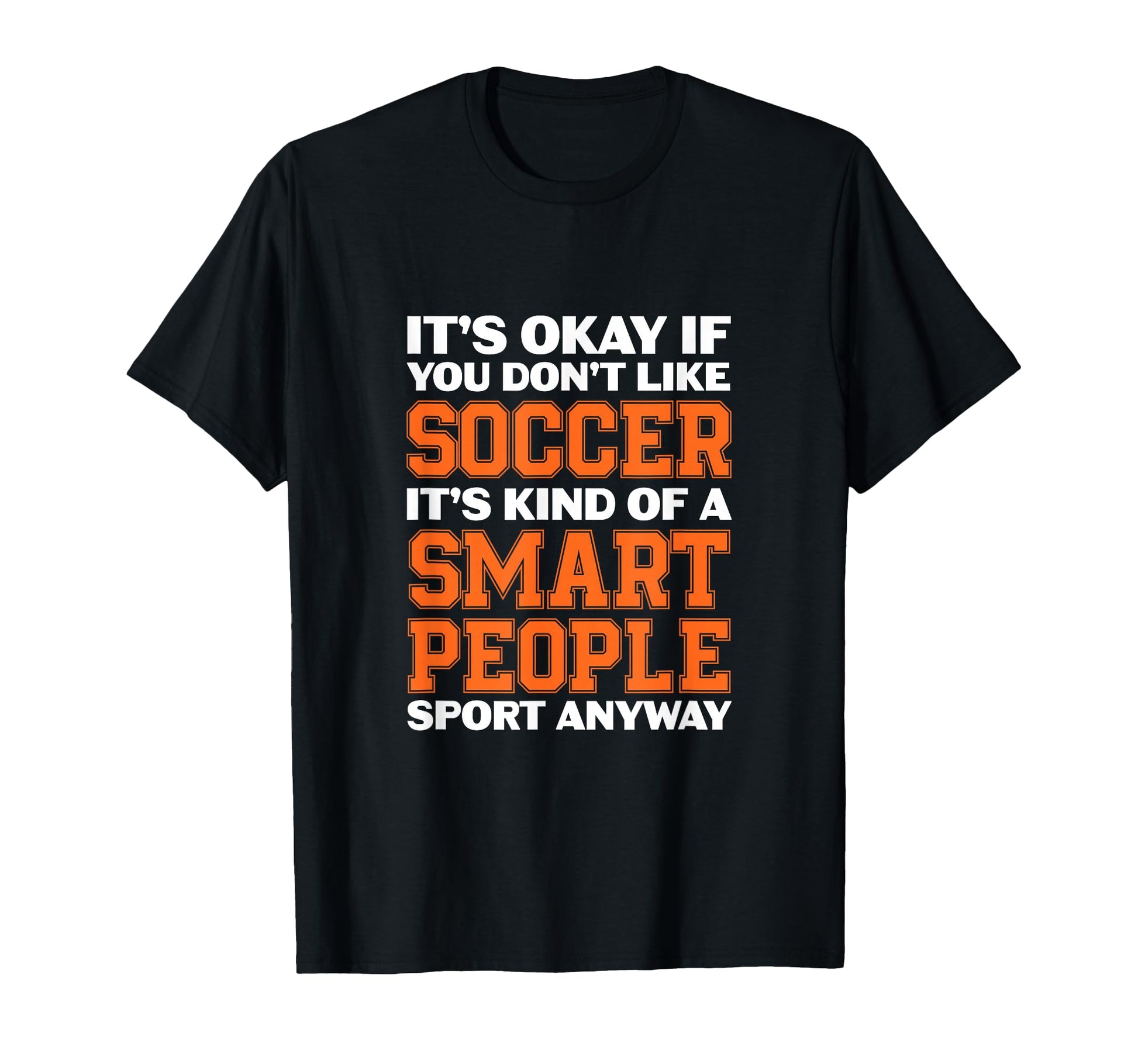 Soccer Player Soccer Team Its Okay If T-Shirt - Custom Art Print Unisex - T-Shirt, Sweatshirt, Hoodie