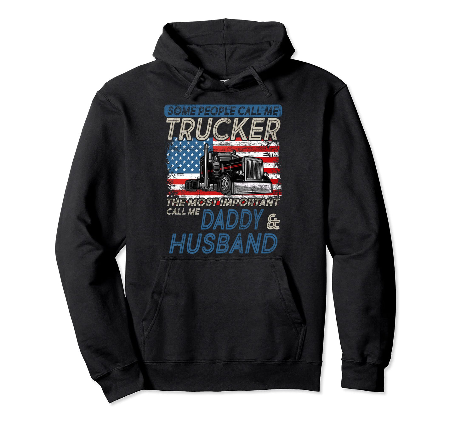 Some People Call Me Trucker Most Hoodie - Casual Everyday Wear Men Women - T-Shirt, Sweatshirt, Hoodie