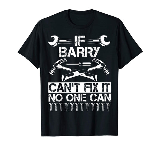 Barry Fix It Funny Birthday Personalized T-Shirt - Streetwear Style Unisex - T-Shirt, Sweatshirt, Hoodie