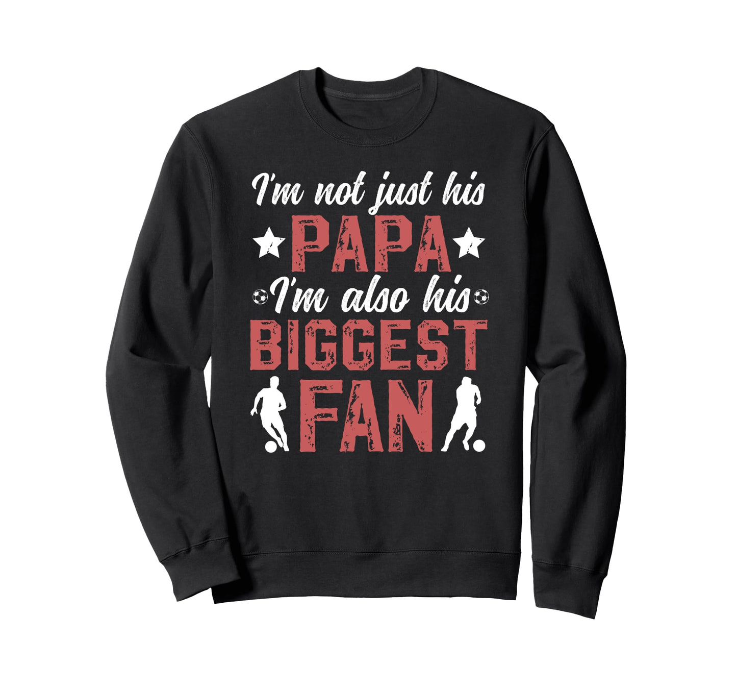 His Biggest Fan Soccer Papa Soccer Sweatshirt - Unique Graphic for Adults - T-Shirt, Sweatshirt, Hoodie