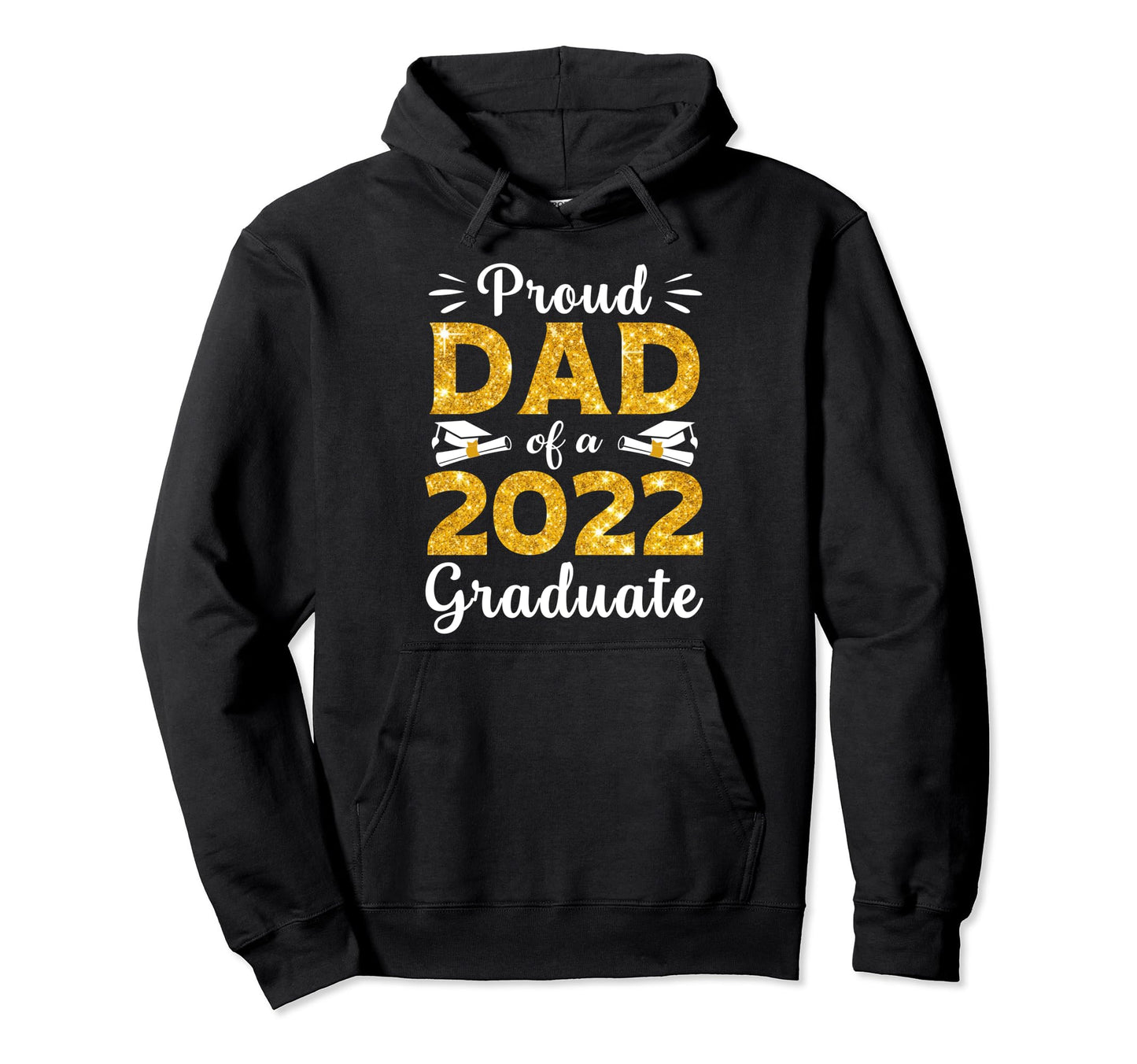Proud Dad Class 2022 Graduate Senior Hoodie - Novelty Apparel Men Women - T-Shirt, Sweatshirt, Hoodie