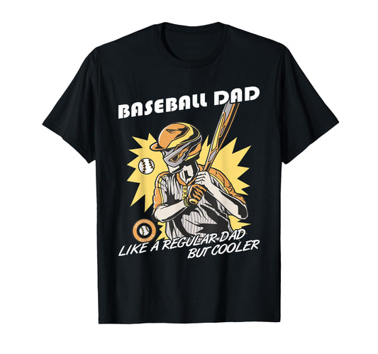 Baseball Dad Like Regular But Cooler T-Shirt - Fun Novelty Design Unisex - T-Shirt, Sweatshirt, Hoodie