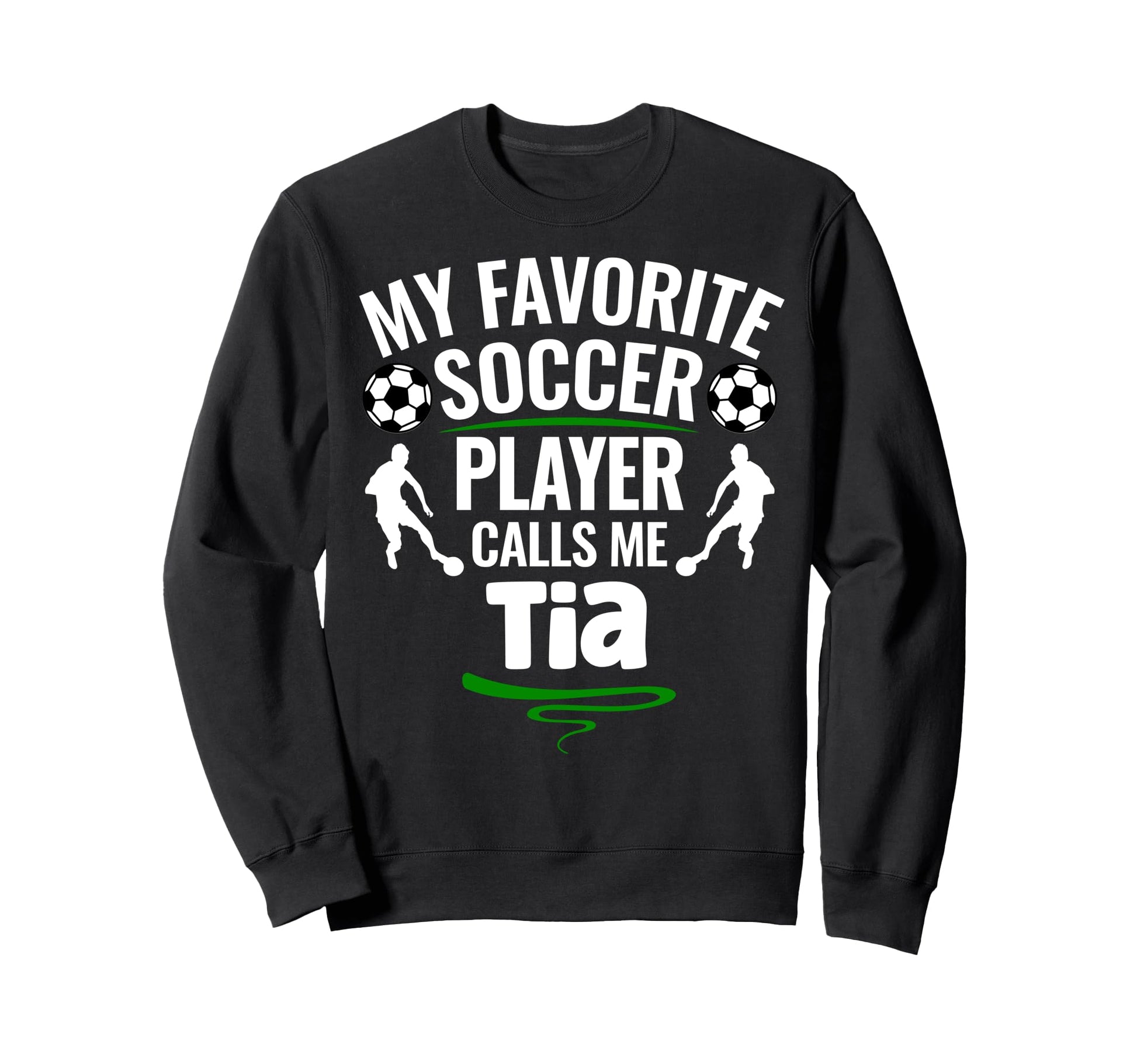 My Favorite Soccer Player Calls Me Tia Sweatshirt - Novelty Apparel Unisex - T-Shirt, Sweatshirt, Hoodie
