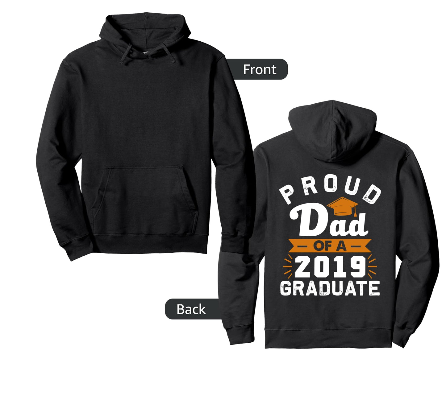 Proud Dad 2019 Graduate Graduation Hoodie - Casual Everyday Wear Men Women - T-Shirt, Sweatshirt, Hoodie