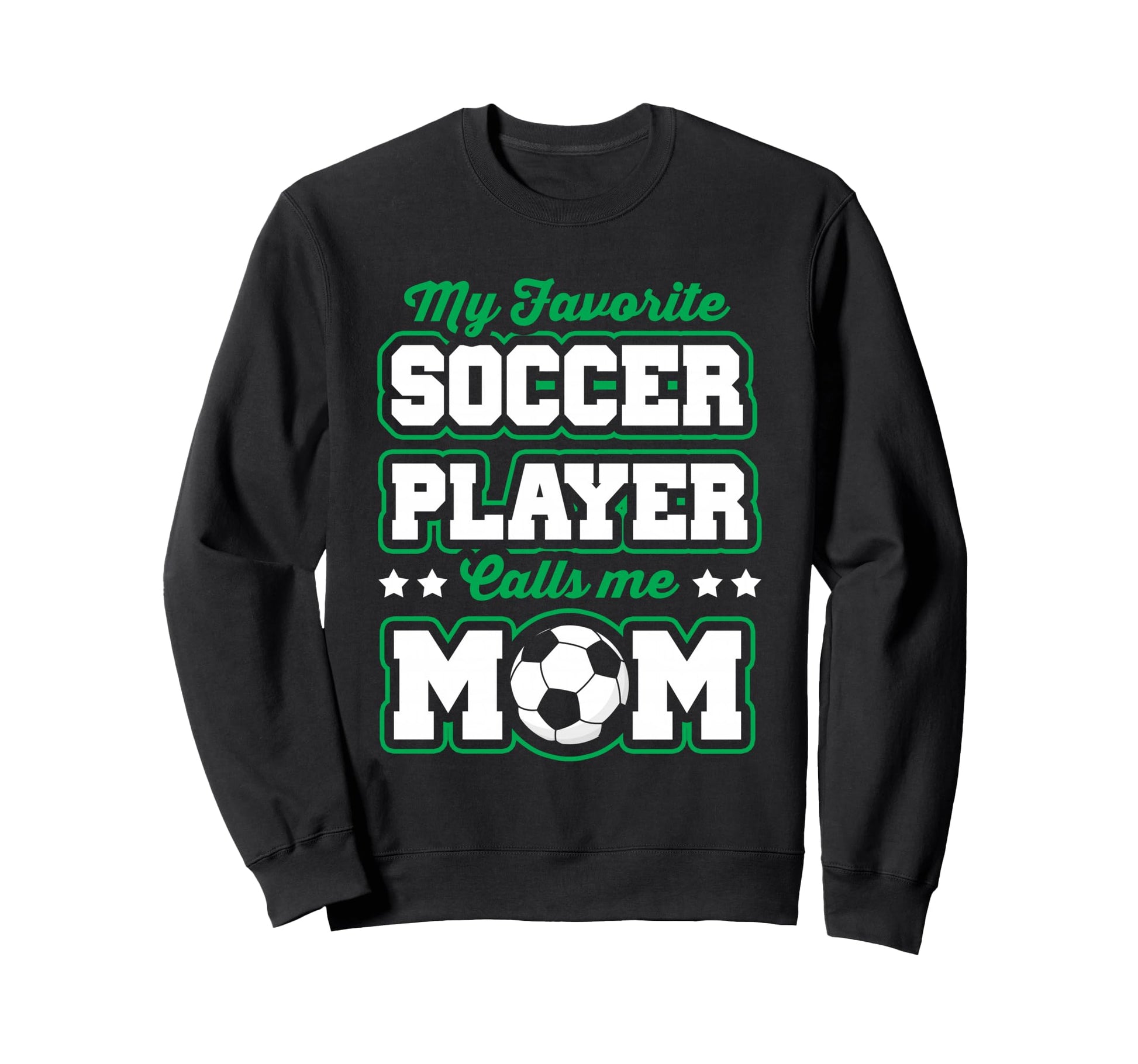 Soccer Mommy My Favorite Soccer Sweatshirt - Streetwear Style Unisex - T-Shirt, Sweatshirt, Hoodie