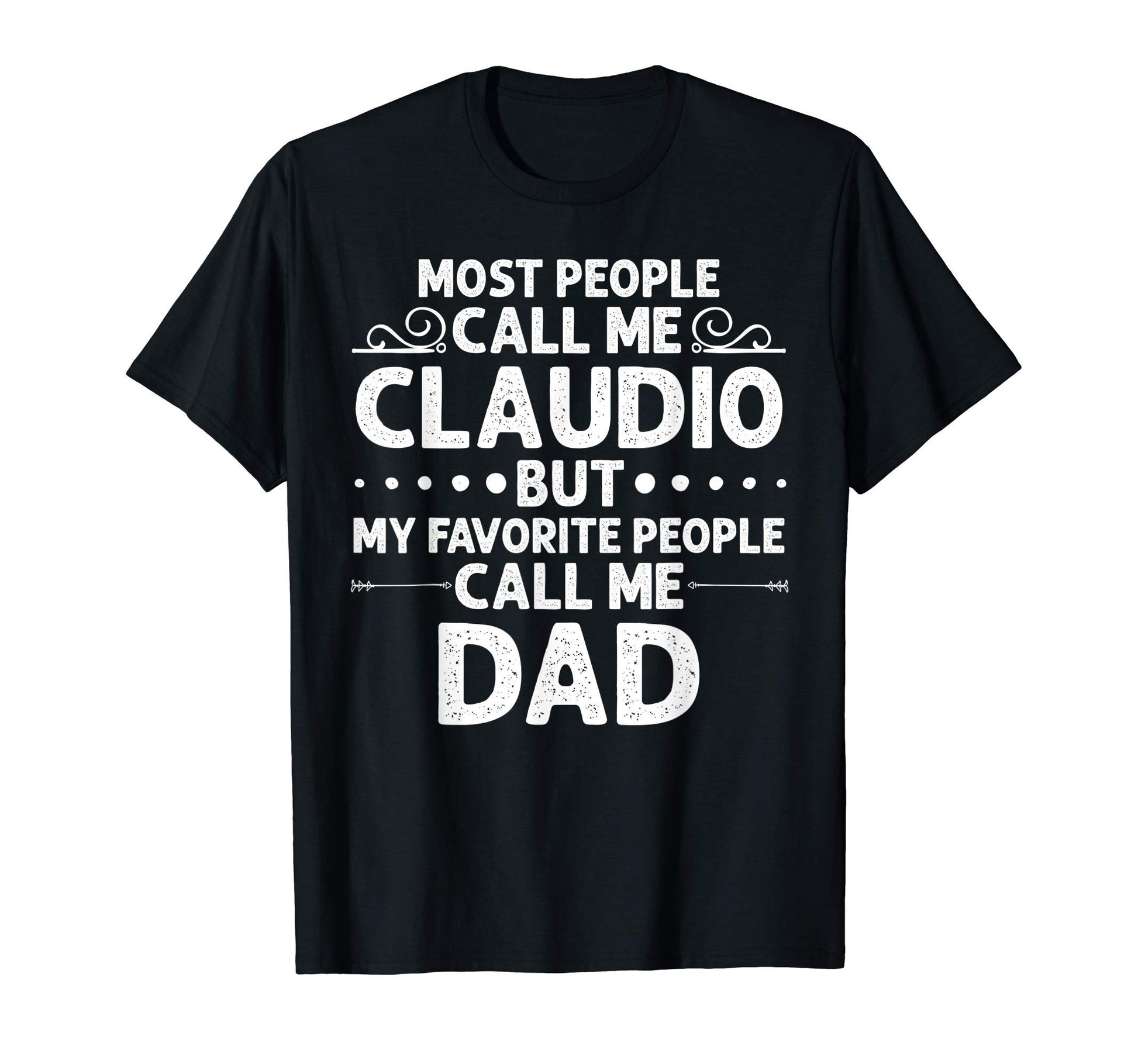 Claudio Gift Name Funny Fathers Day T-Shirt - Unique Graphic for Adults - T-Shirt, Sweatshirt, Hoodie