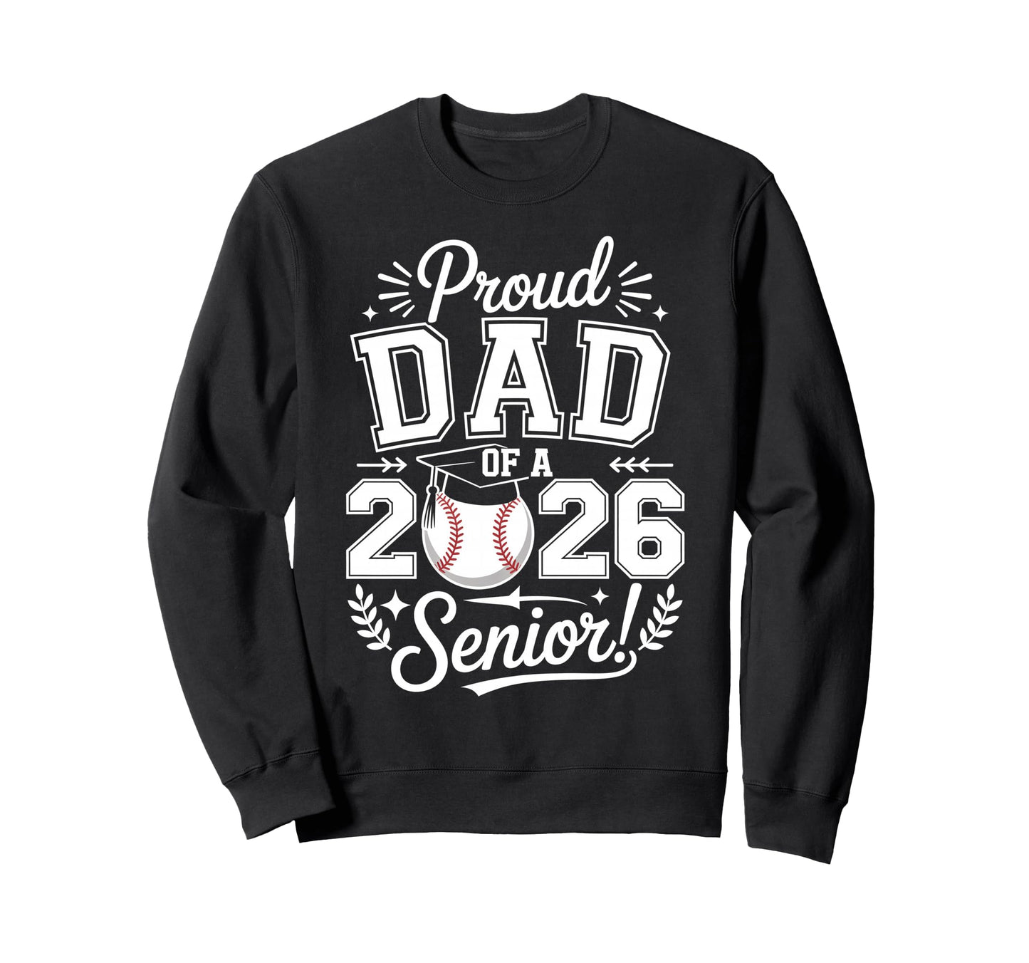 Proud Dad 2026 Senior Baseball Sweatshirt - Fun Novelty Design Unisex - T-Shirt, Sweatshirt, Hoodie