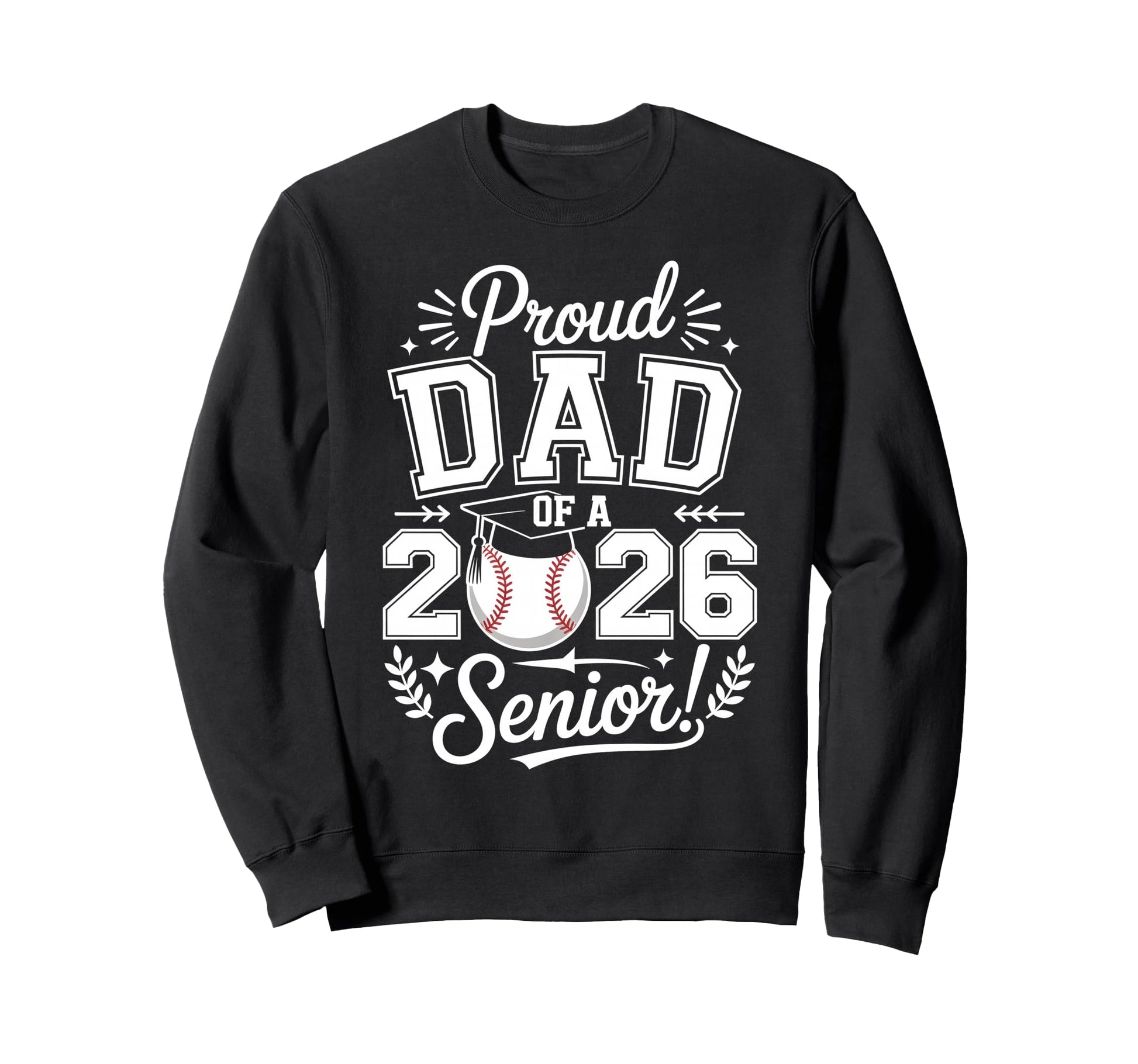 Proud Dad 2026 Senior Baseball Sweatshirt - Fun Novelty Design Unisex - T-Shirt, Sweatshirt, Hoodie
