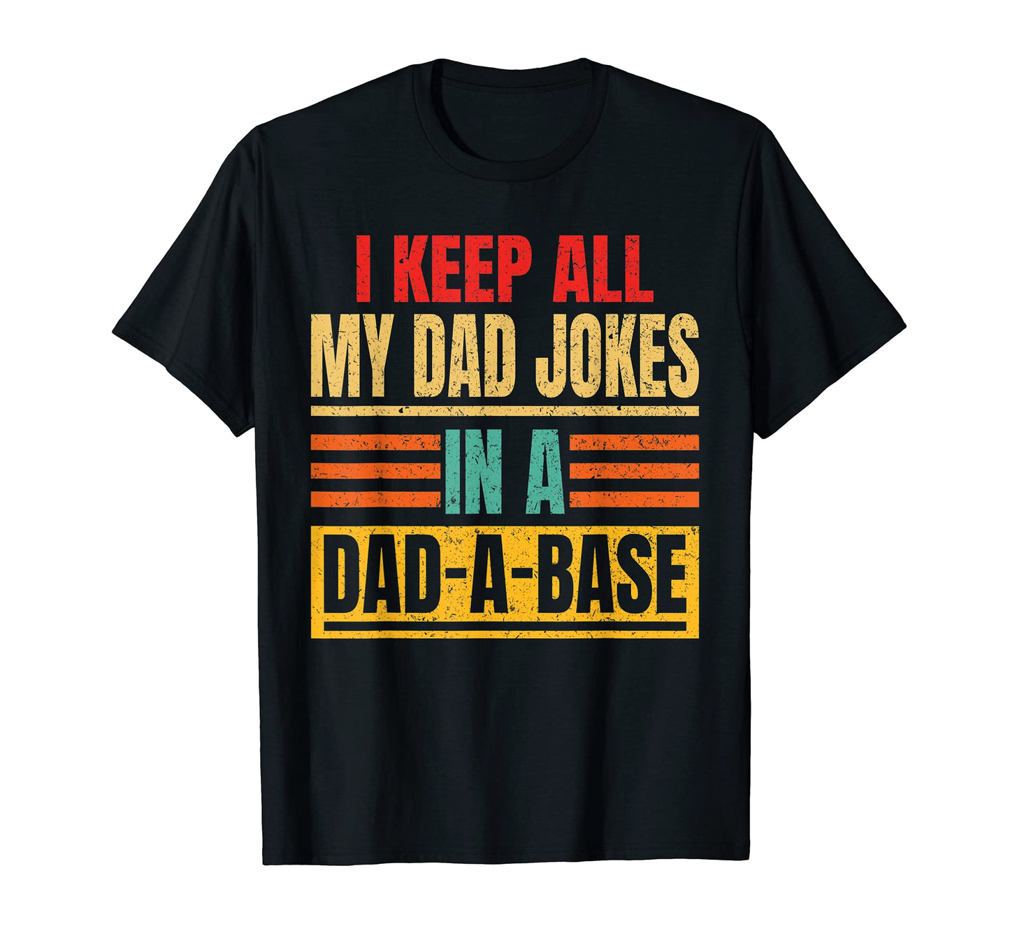 I Keep All My Dad Jokes Dad Base Father Dad T-Shirt - Trendy Graphic Unisex - T-Shirt, Sweatshirt, Hoodie