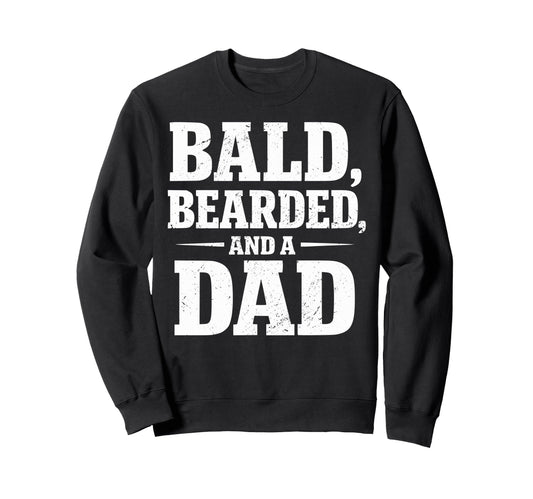 Bald Bearded Dad Fathers Day Balding Sweatshirt - Novelty Apparel Unisex - T-Shirt, Sweatshirt, Hoodie