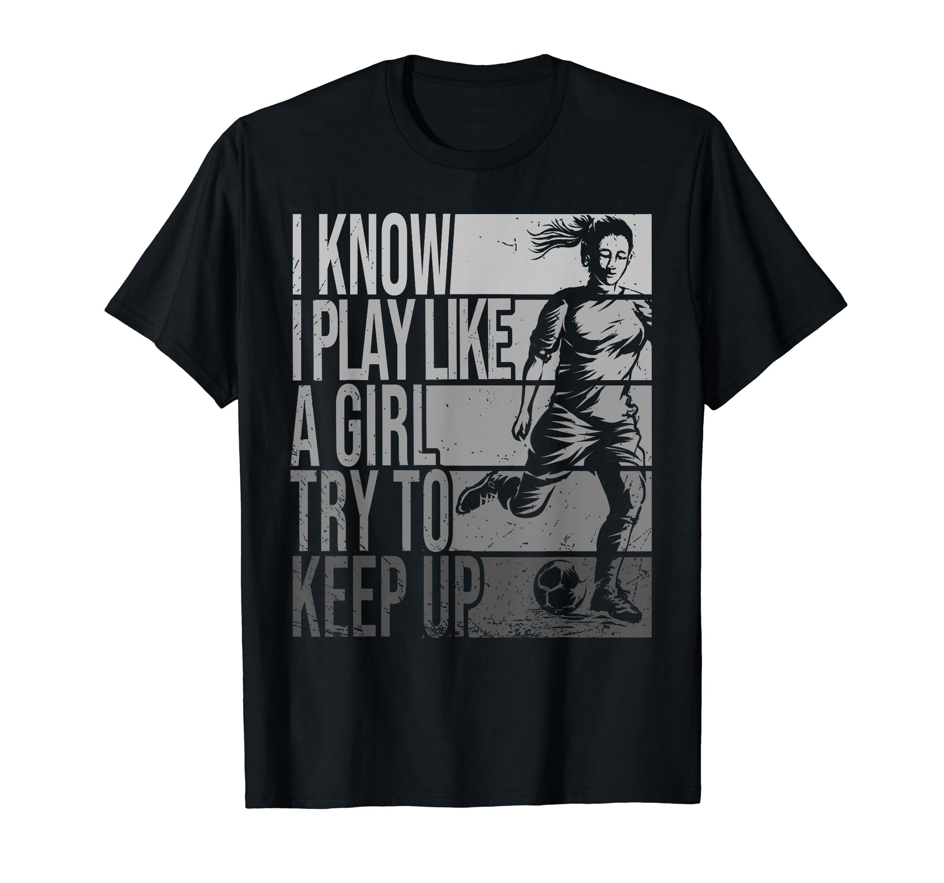I Know I Play Like Try To Keep Up T-Shirt - Casual Everyday Wear Unisex - T-Shirt, Sweatshirt, Hoodie