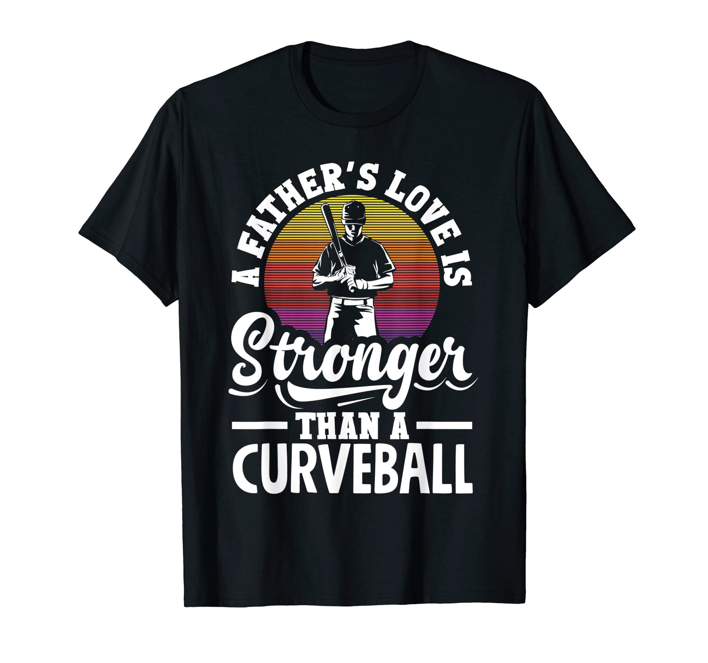 Fathers Love Is Stronger Than T-Shirt - Casual Everyday Wear Unisex - T-Shirt, Sweatshirt, Hoodie