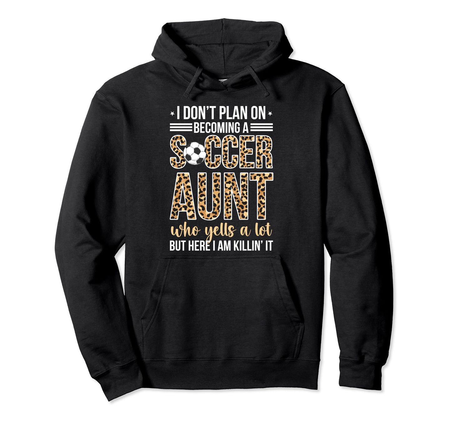 Becoming Soccer Aunt Soccer Player Aunt Hoodie - Novelty Apparel Unisex - T-Shirt, Sweatshirt, Hoodie