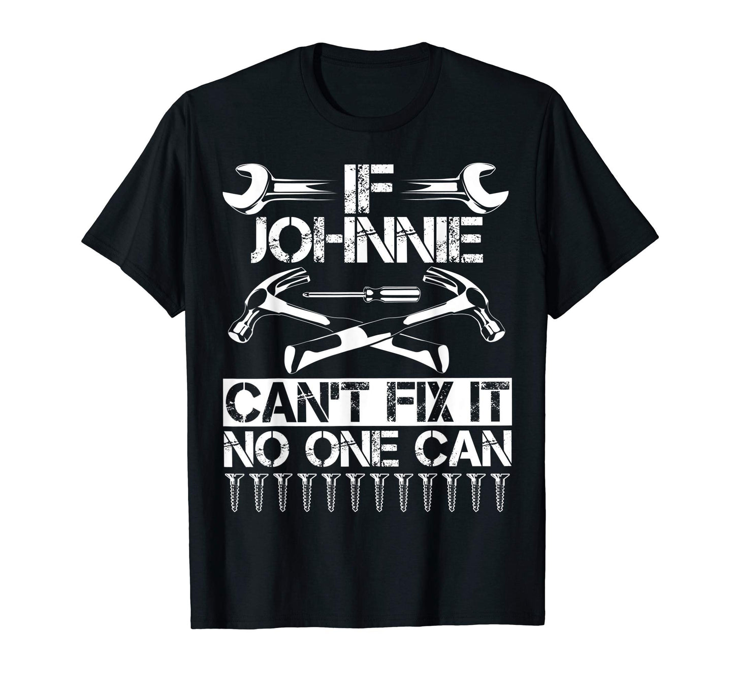 Johnnie Fix It Funny Birthday T-Shirt - Streetwear Style Men Women - T-Shirt, Sweatshirt, Hoodie