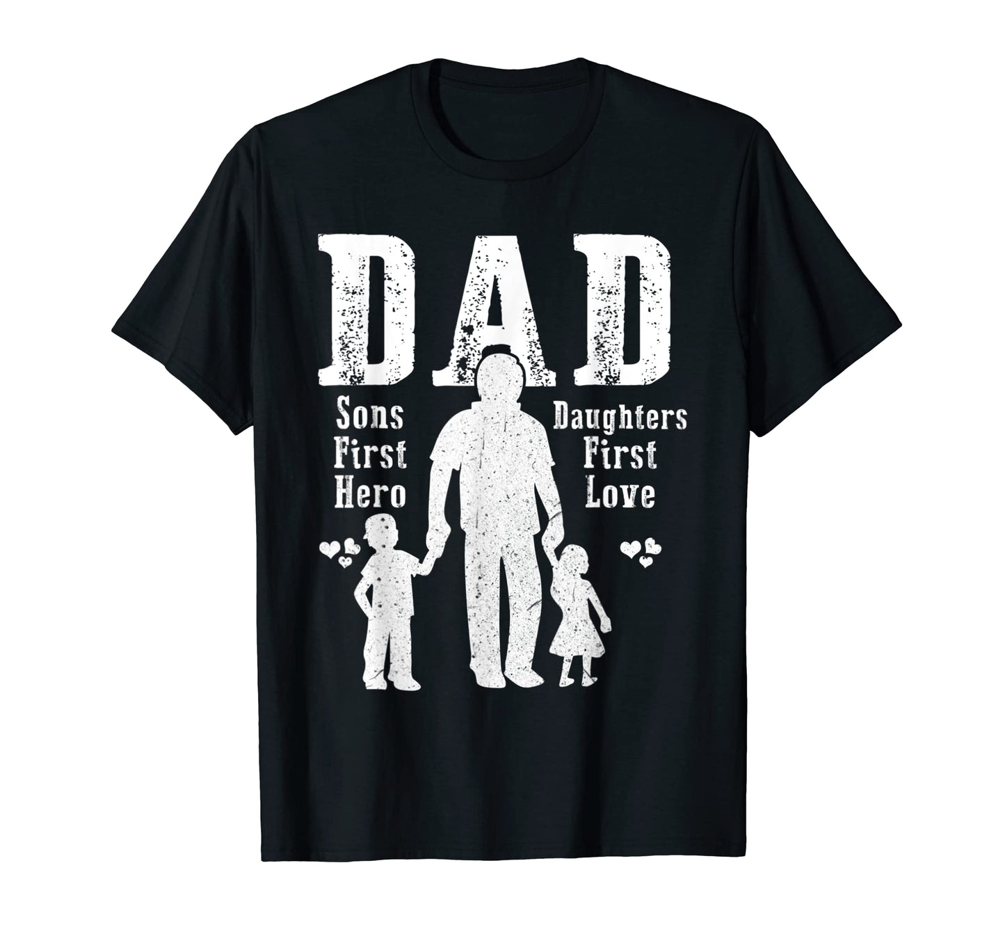 Dad Sons First Hero Daughters First T-Shirt - Casual Everyday Wear Unisex - T-Shirt, Sweatshirt, Hoodie