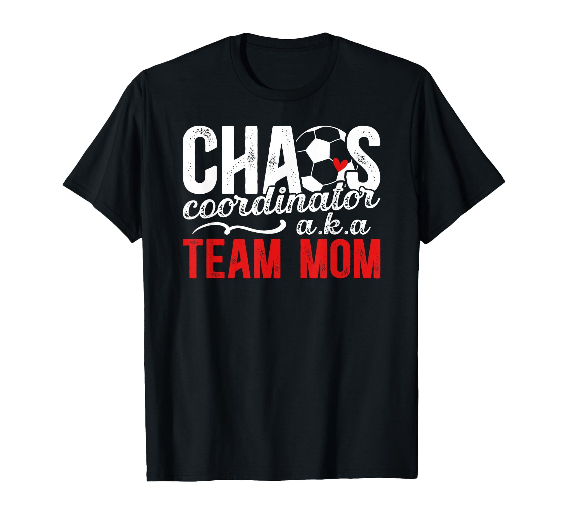 Chaos Coordinator Soccer Team Mom T-Shirt - Streetwear Style Men Women - T-Shirt, Sweatshirt, Hoodie