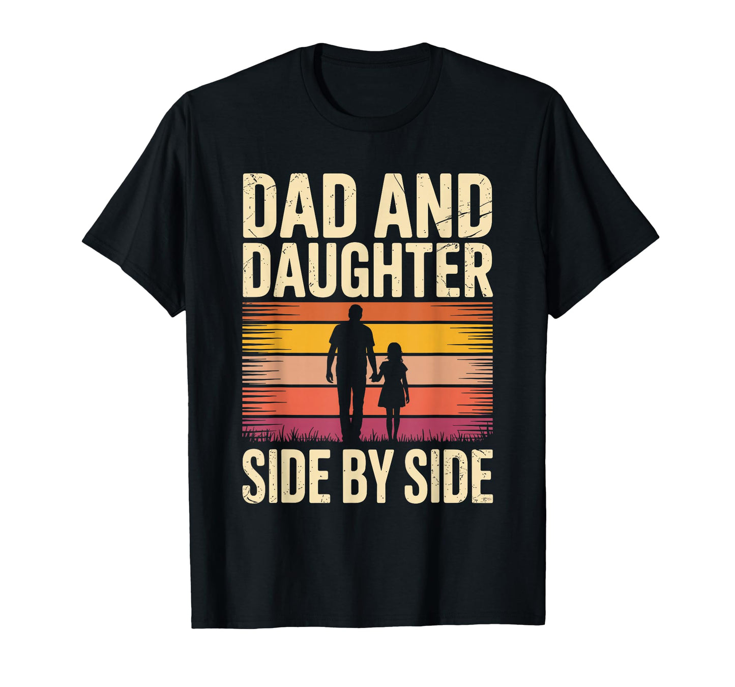 Dad And Daughter Side Side Proud Dad T-Shirt - Fun Novelty Design Unisex - T-Shirt, Sweatshirt, Hoodie