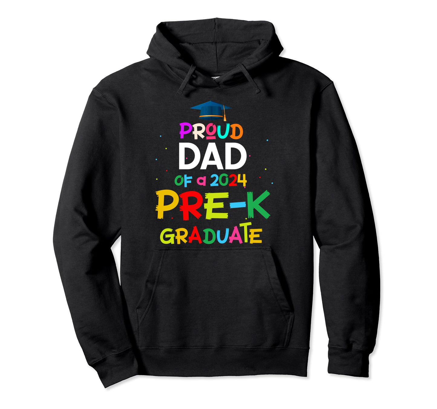 Proud Dad Class 2024 Pre K Graduate Hoodie - Streetwear Style Men Women - T-Shirt, Sweatshirt, Hoodie